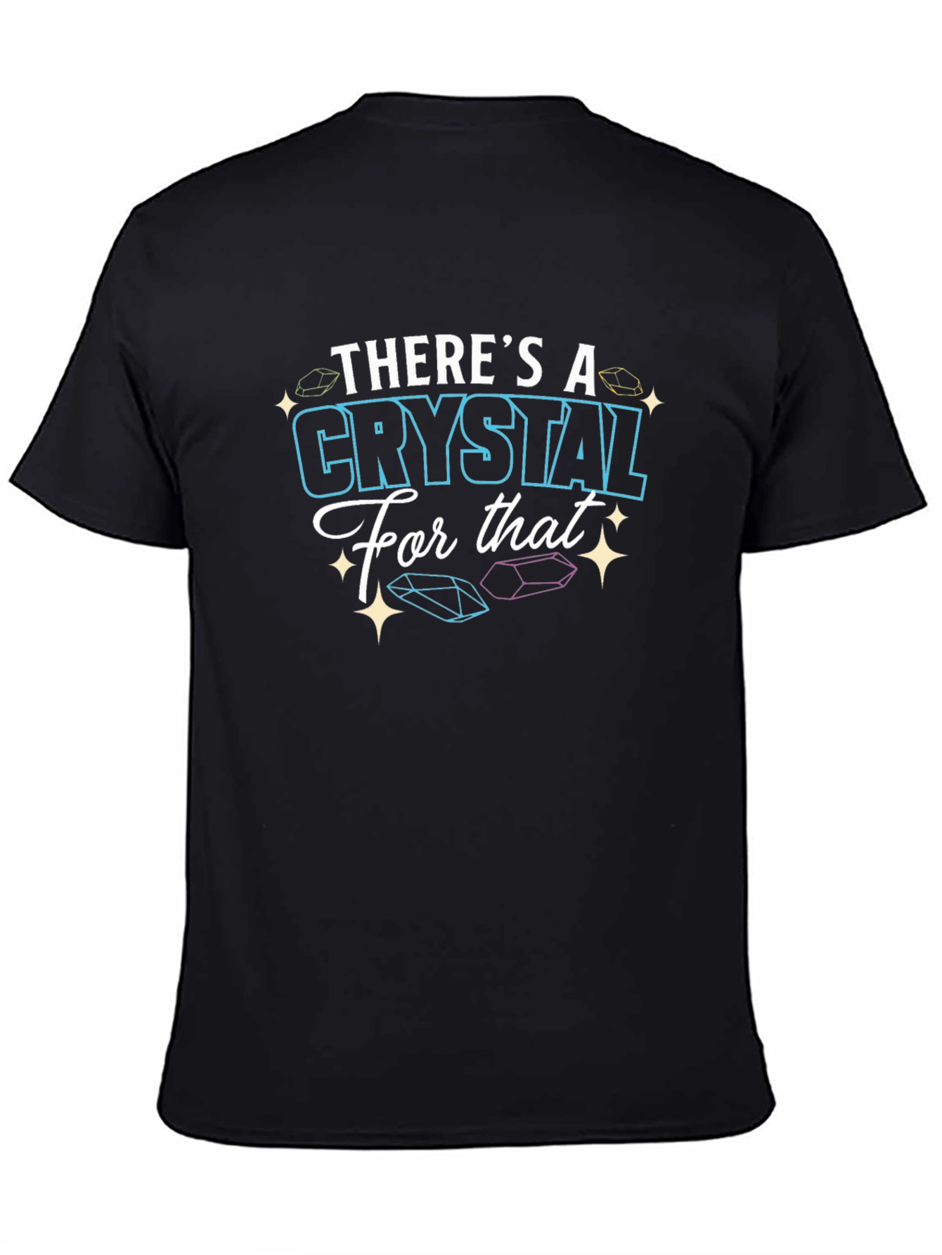 Theres a Crystal For That T-Shirt