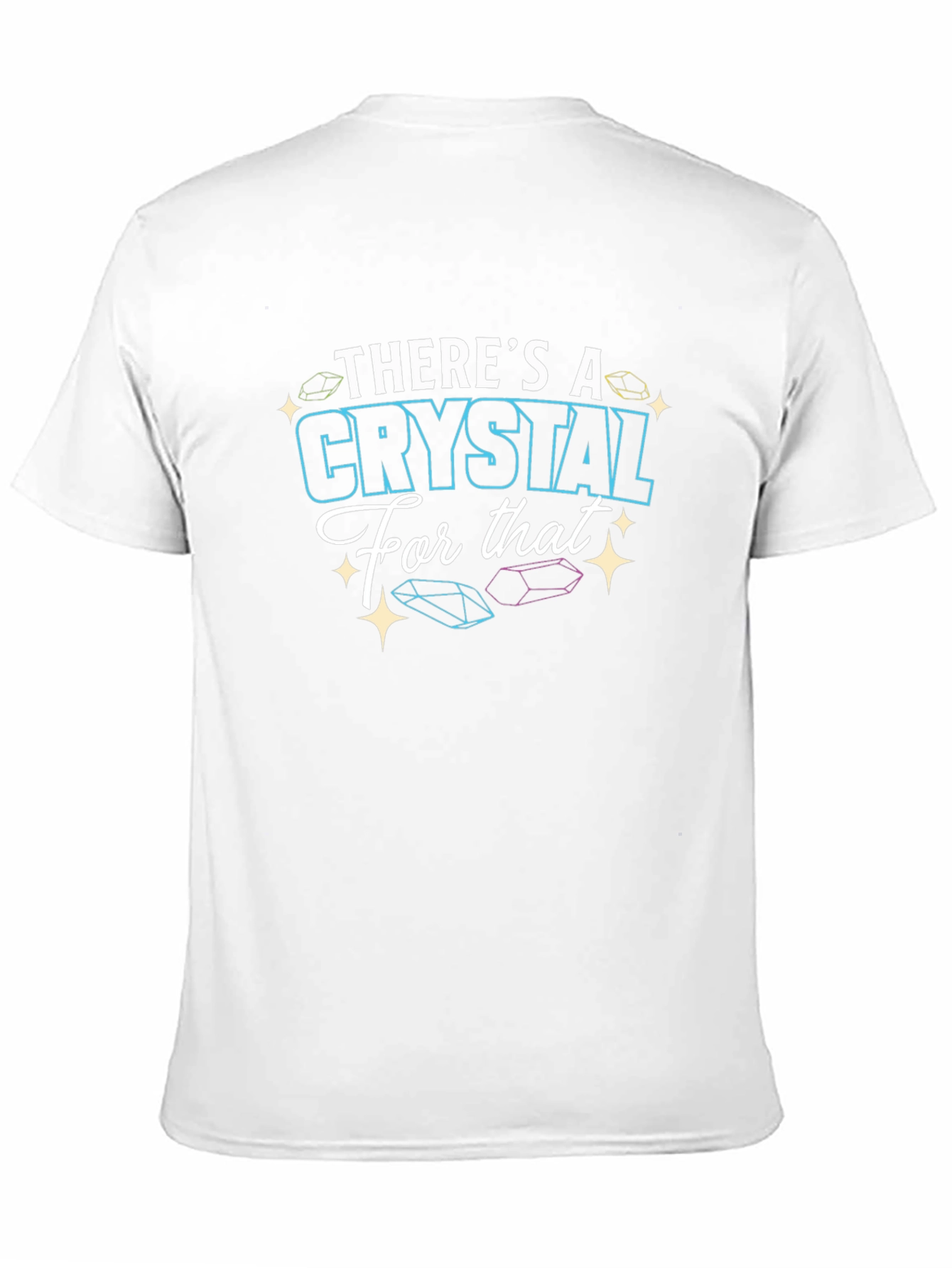 Theres a Crystal For That T-Shirt