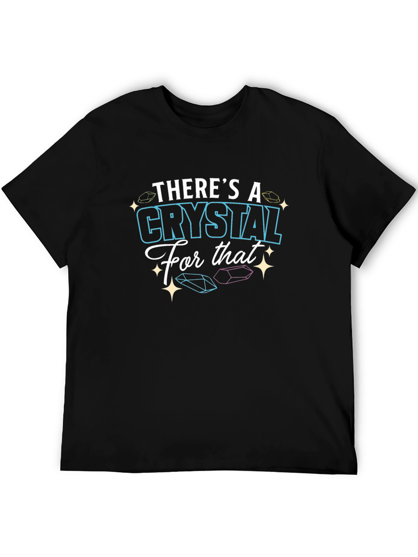Theres a Crystal For That T-Shirt