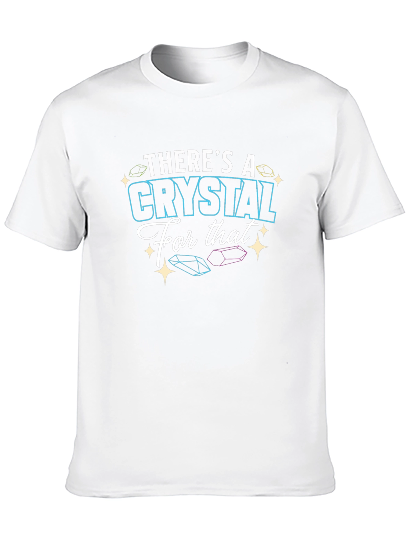 Theres a Crystal For That T-Shirt