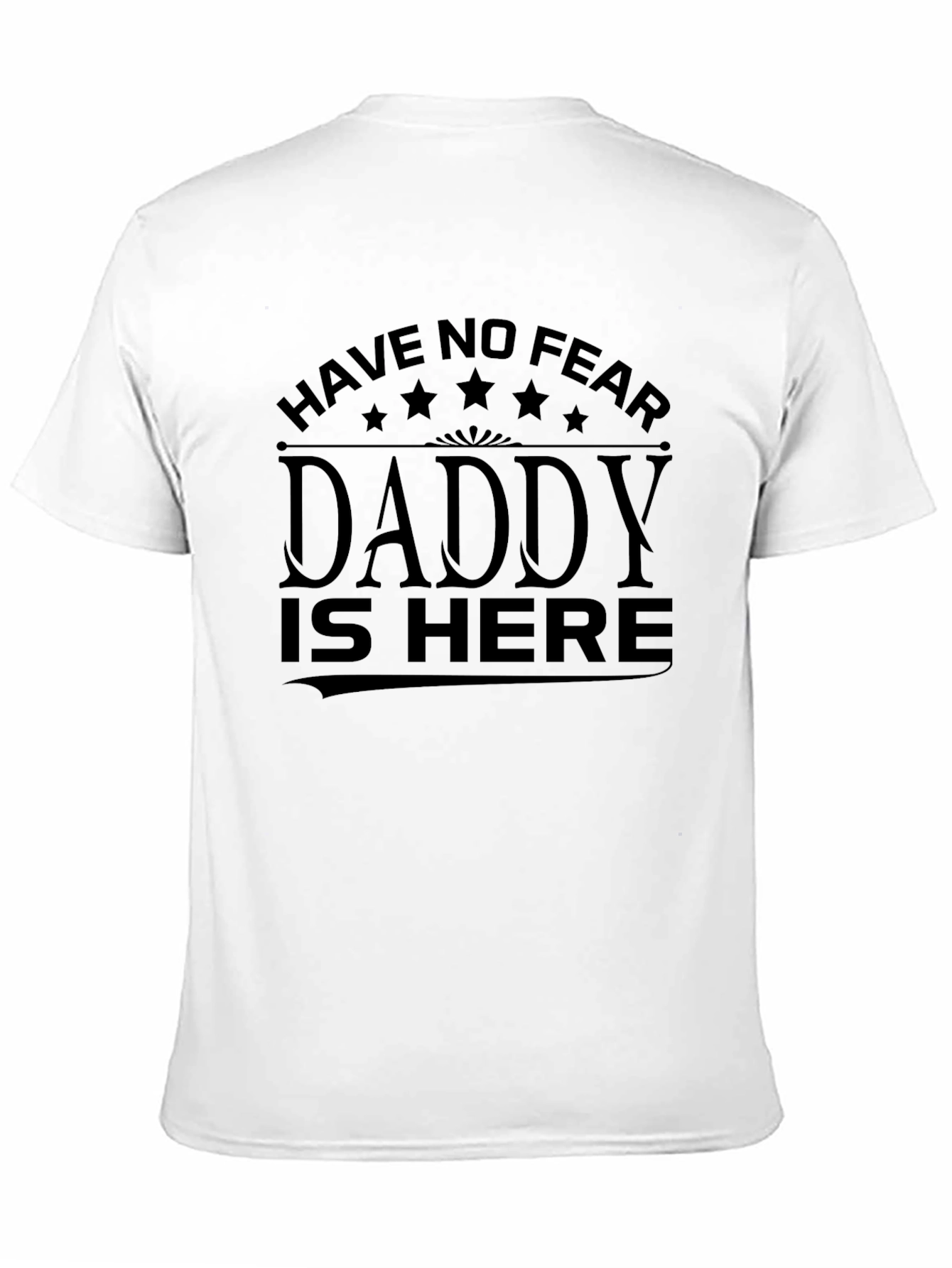 Have No Fear Daddy is Here Black T-Shirt