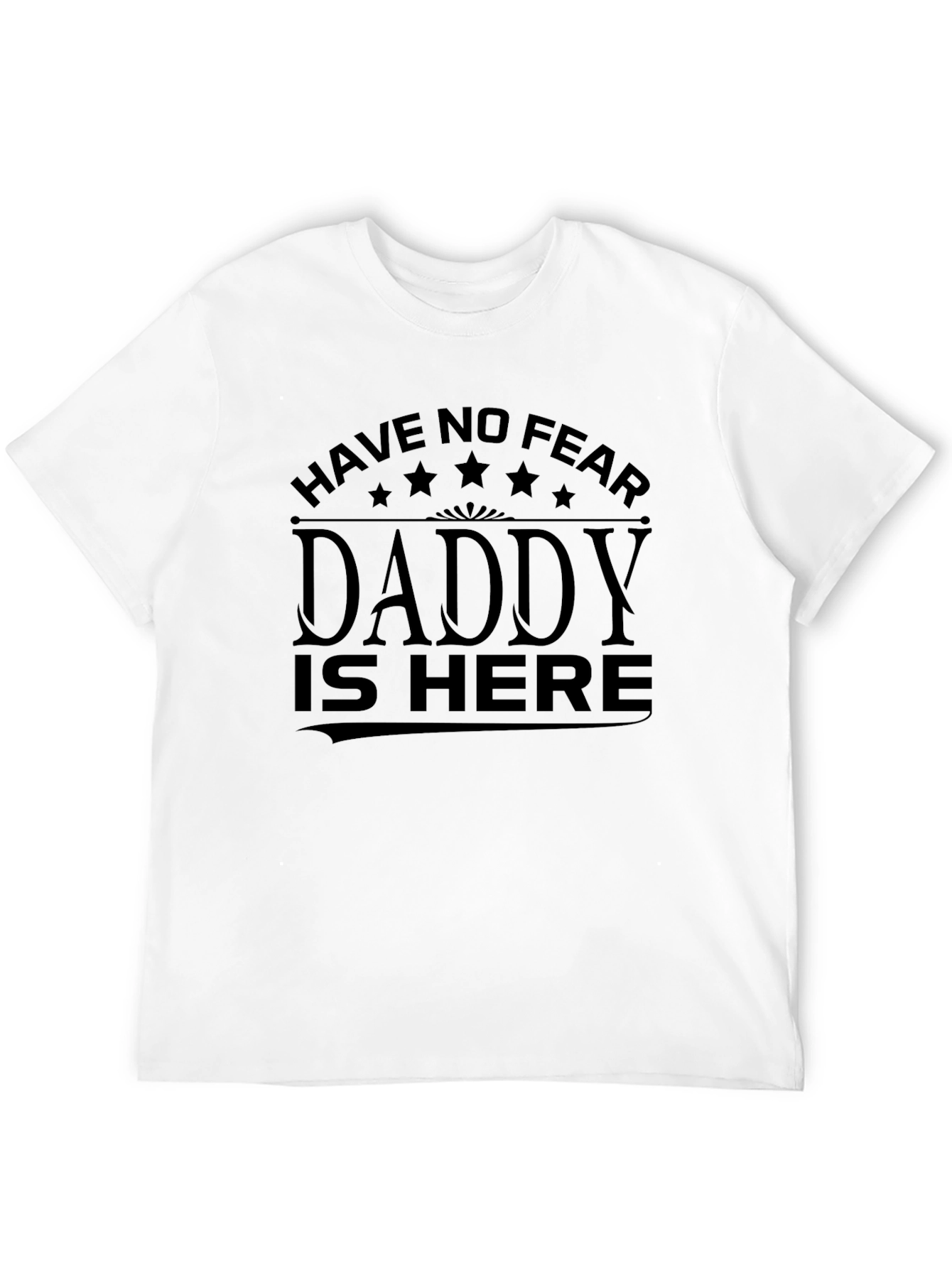Have No Fear Daddy is Here Black T-Shirt