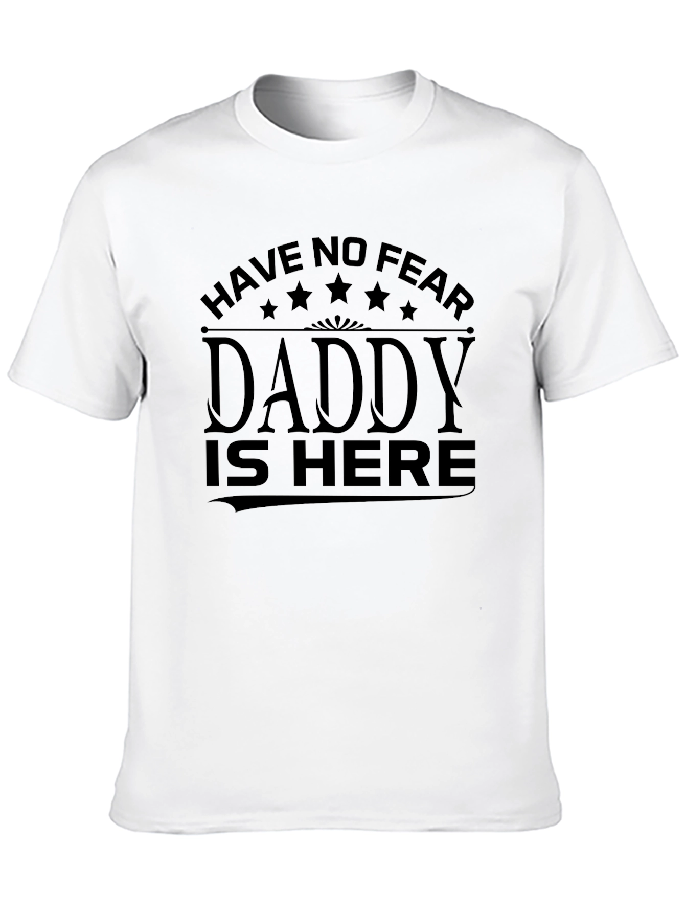 Have No Fear Daddy is Here Black T-Shirt