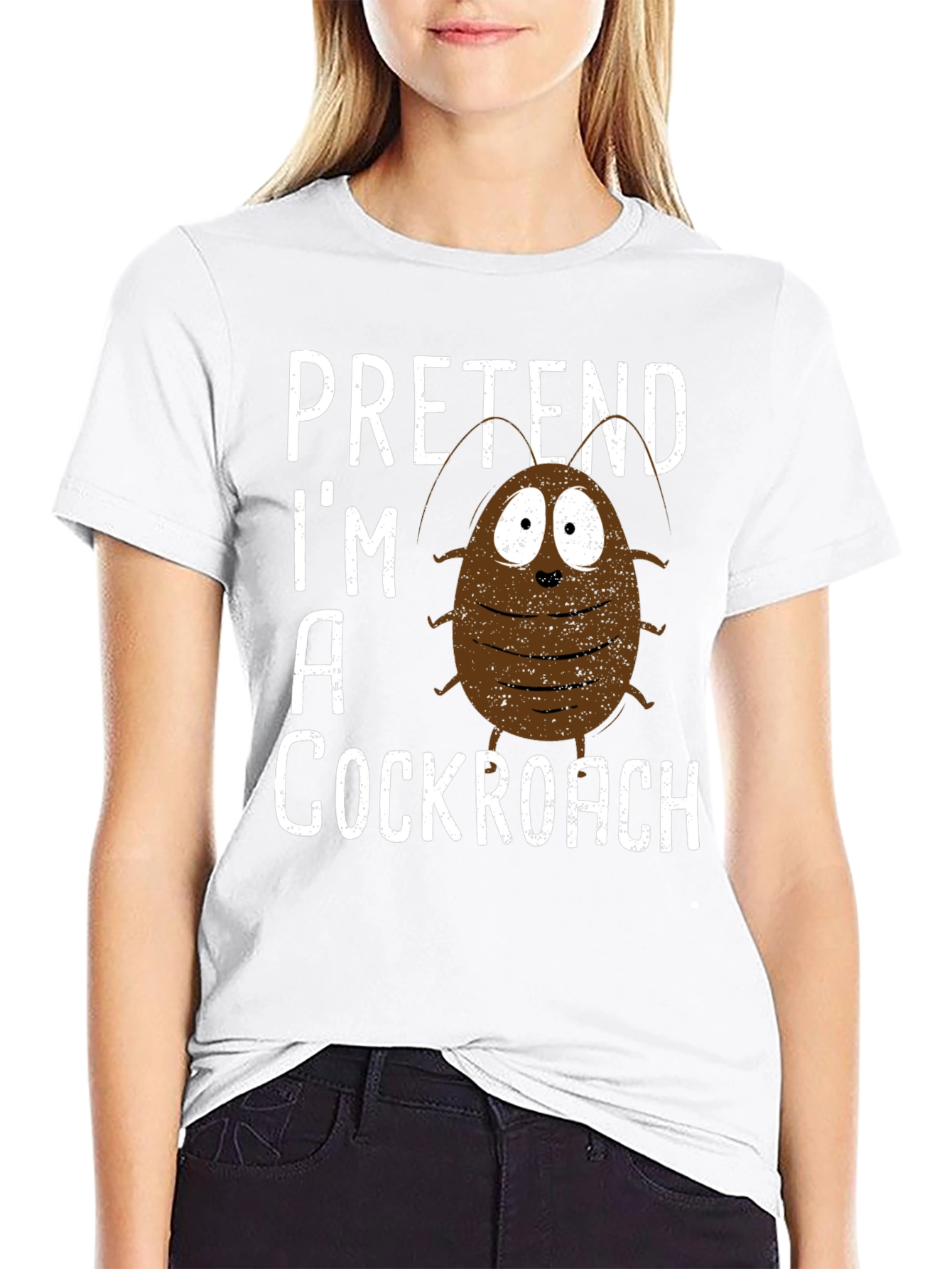 Pretend Im A Cockroach Graphic Tee