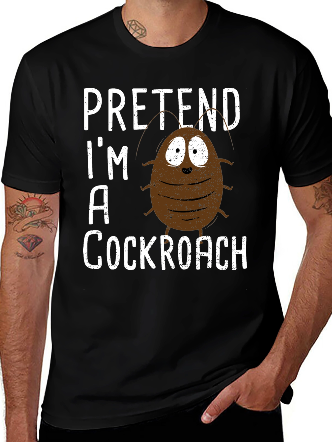 Pretend Im A Cockroach Graphic Tee