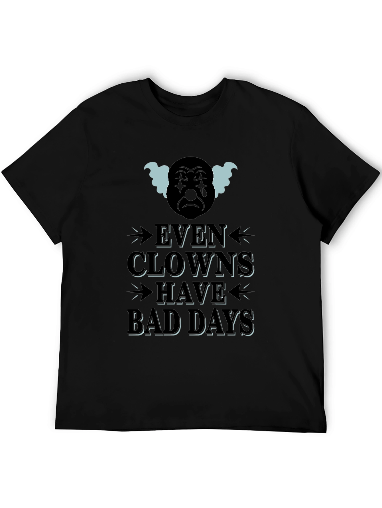 Even Clowns Have Bad Days T-Shirt