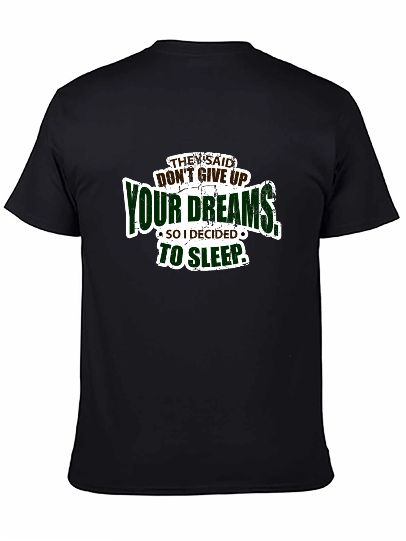 Funny Dont Give Up Your Dreams Mens Black T-shirt