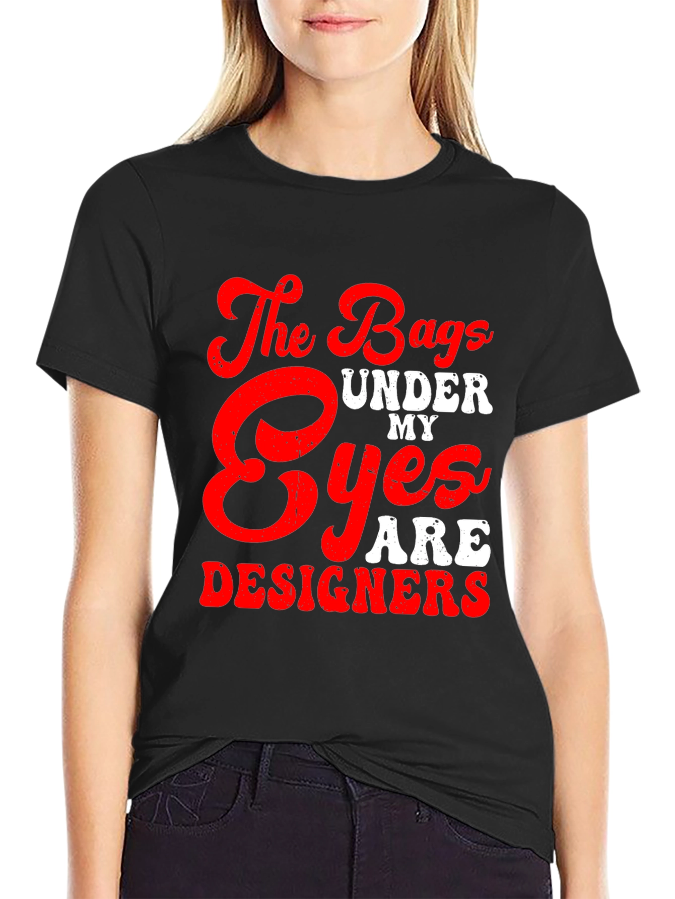 The Bags Under My Eyes Are Designers T-Shirt