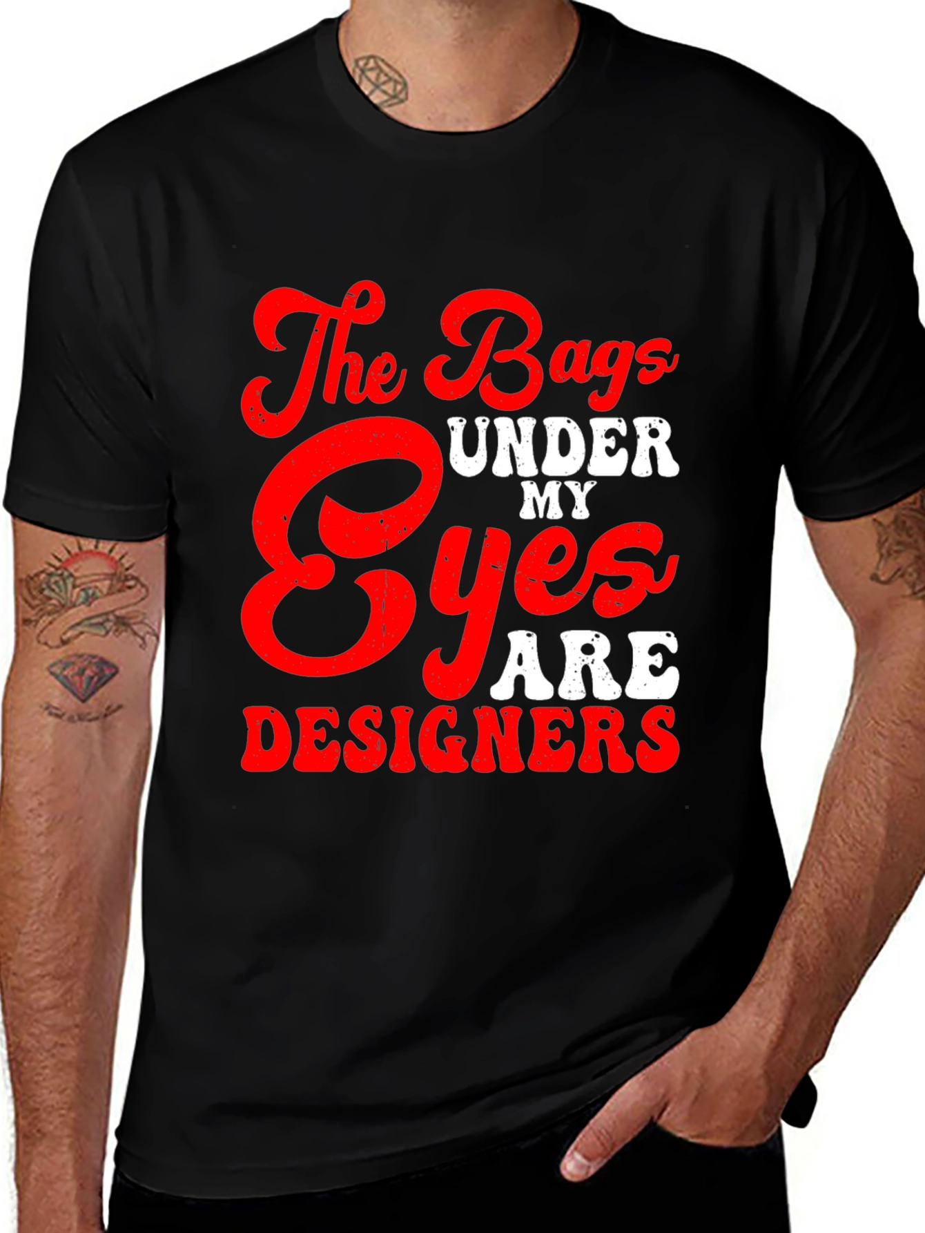 The Bags Under My Eyes Are Designers T-Shirt