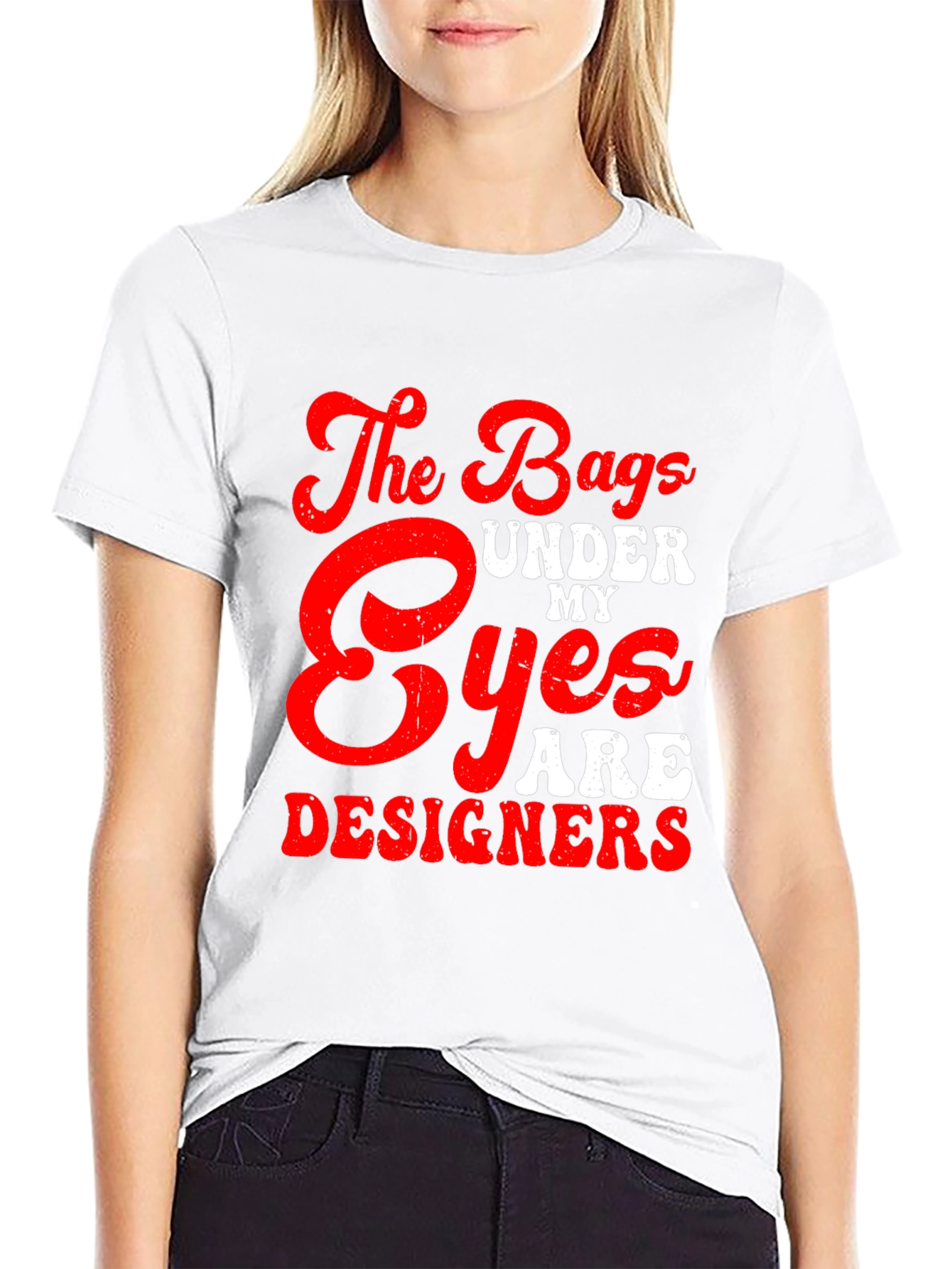 The Bags Under My Eyes Are Designers T-Shirt