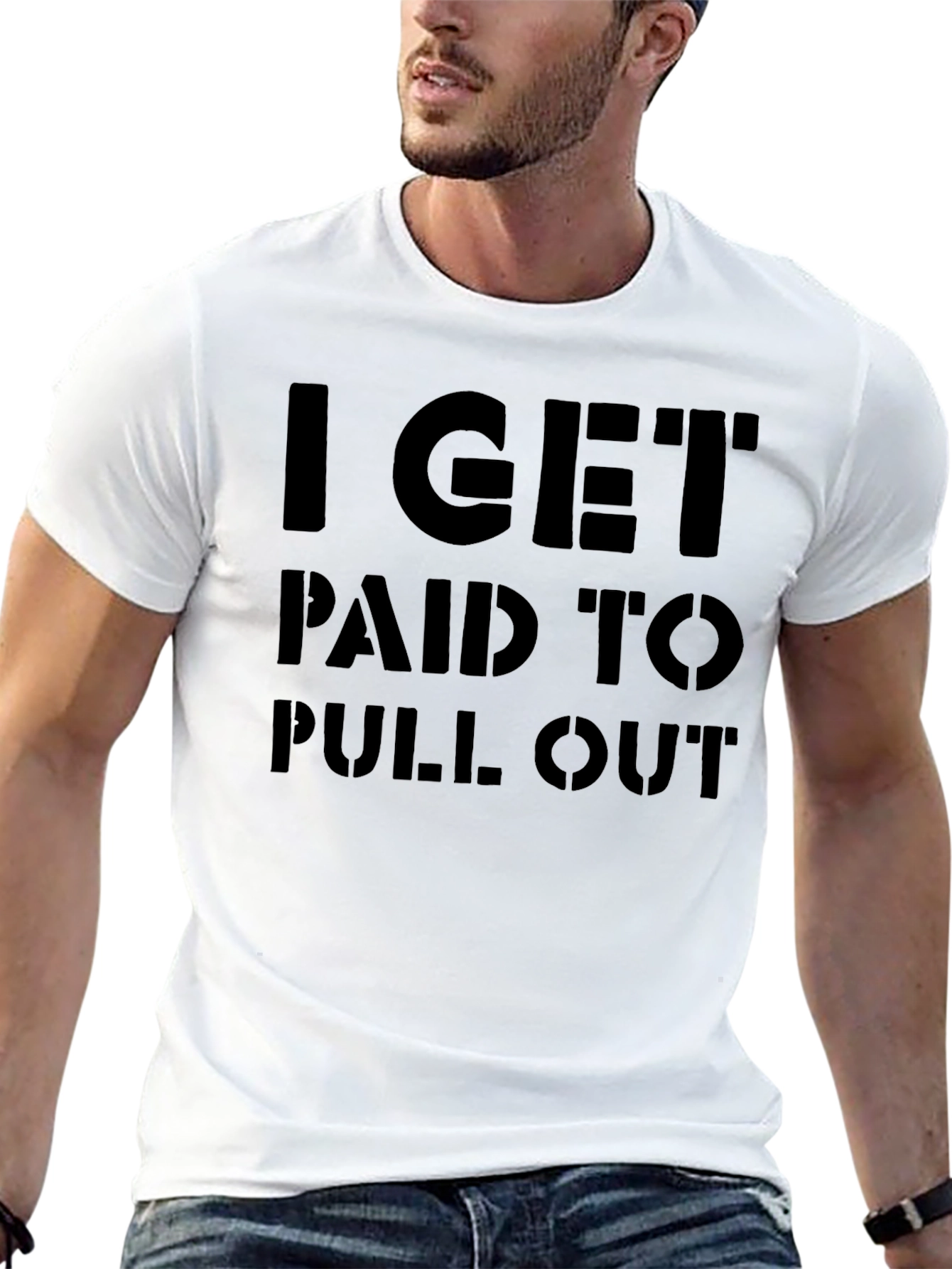 I Get Paid To Pull Out Funny Graphic T-Shirt