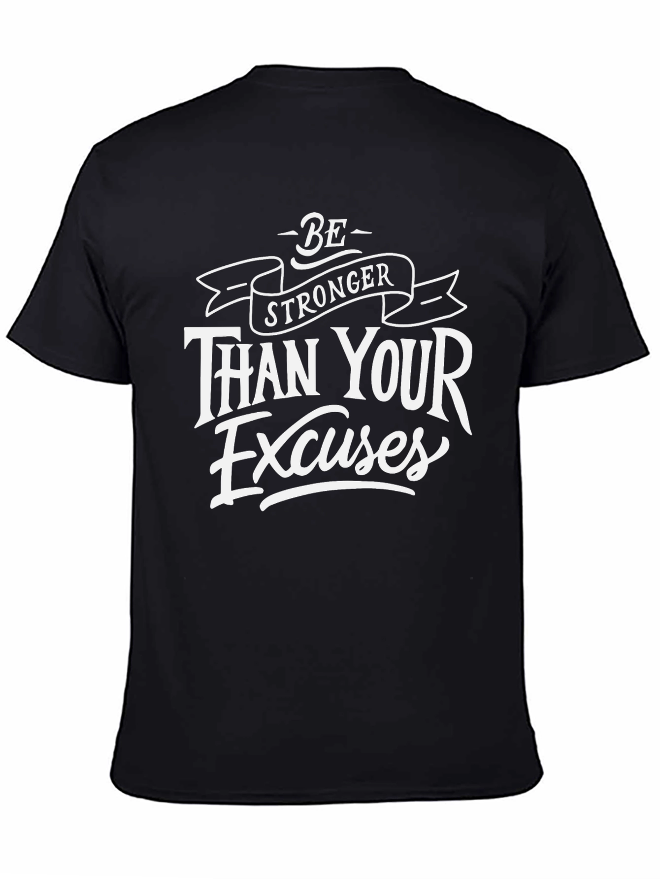 Motivational T-Shirt: Be Stronger Than Your Excuses