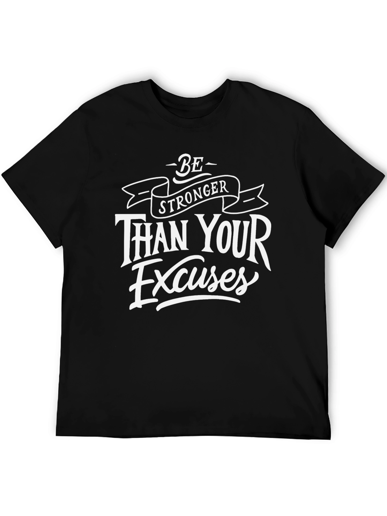 Motivational T-Shirt: Be Stronger Than Your Excuses