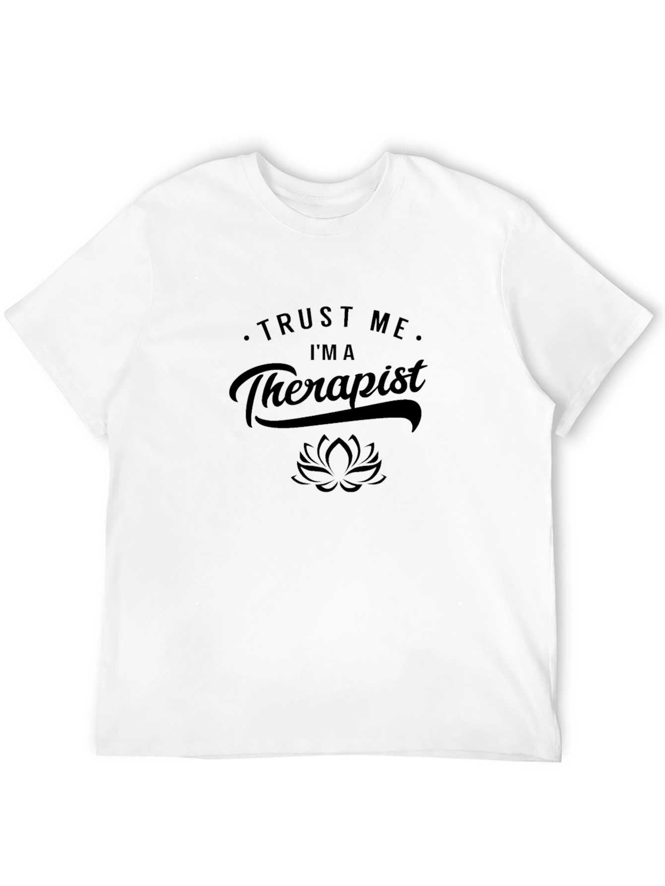 Trust Me Im a Therapist T-Shirt