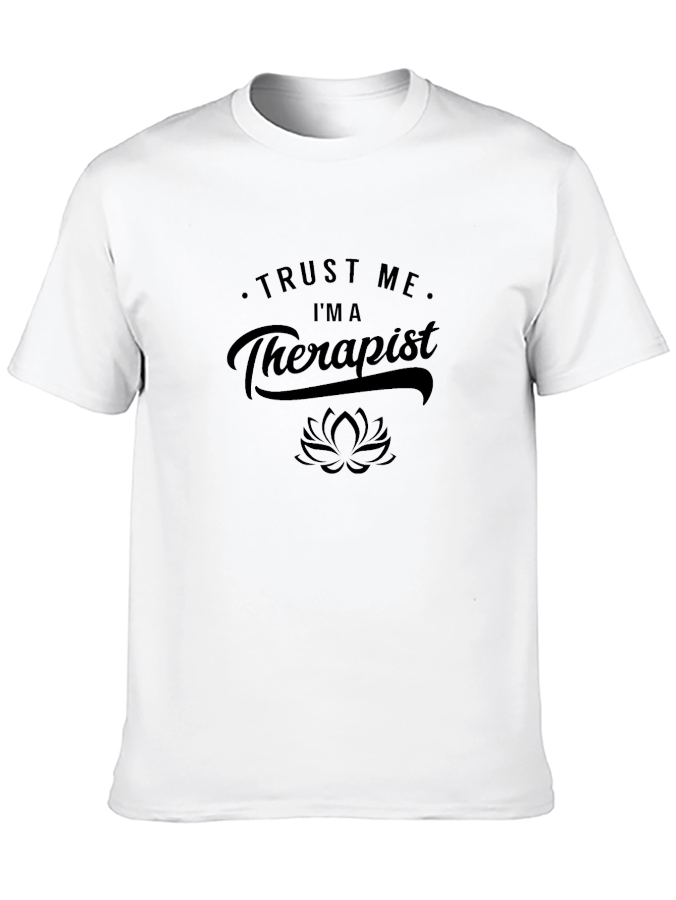 Trust Me Im a Therapist T-Shirt