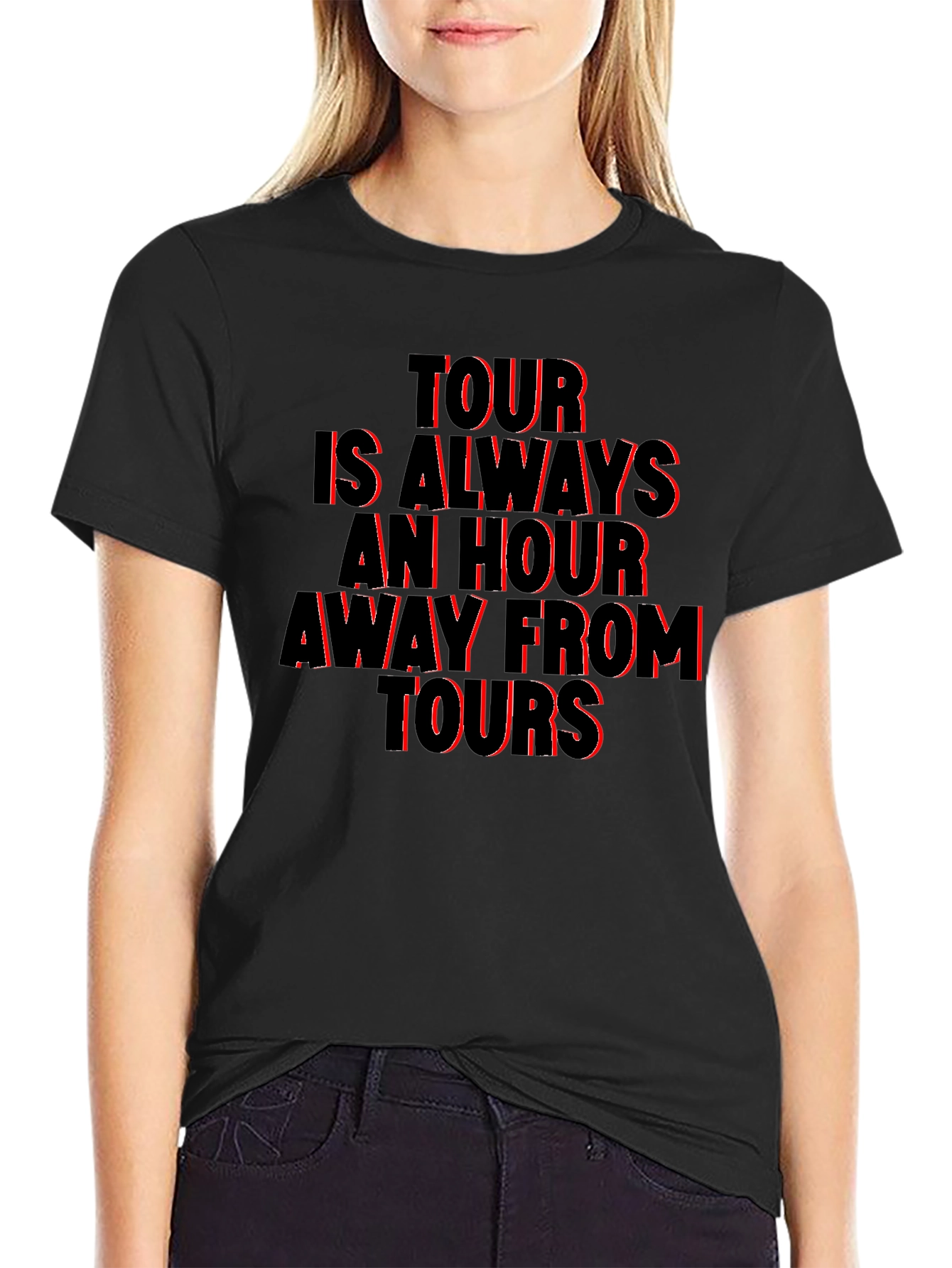 Tour Is Always An Hour T-Shirt