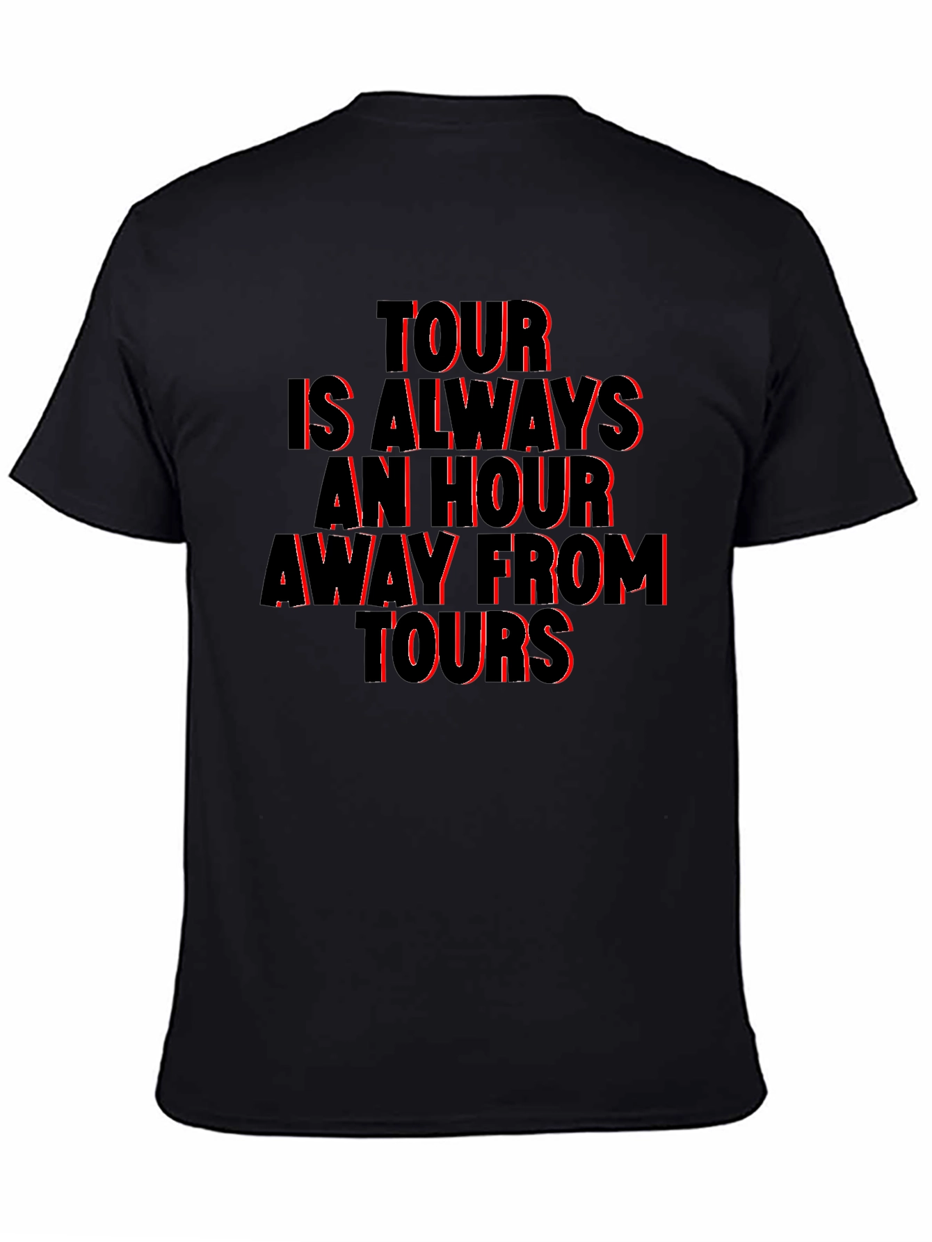 Tour Is Always An Hour T-Shirt