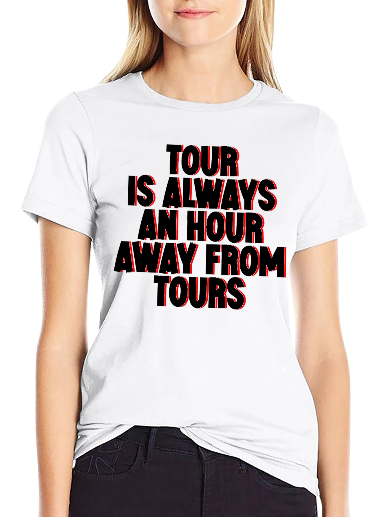 Tour Is Always An Hour T-Shirt