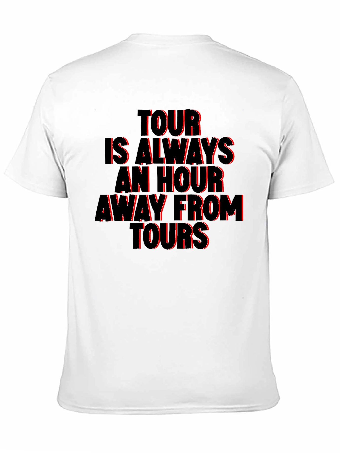 Tour Is Always An Hour T-Shirt