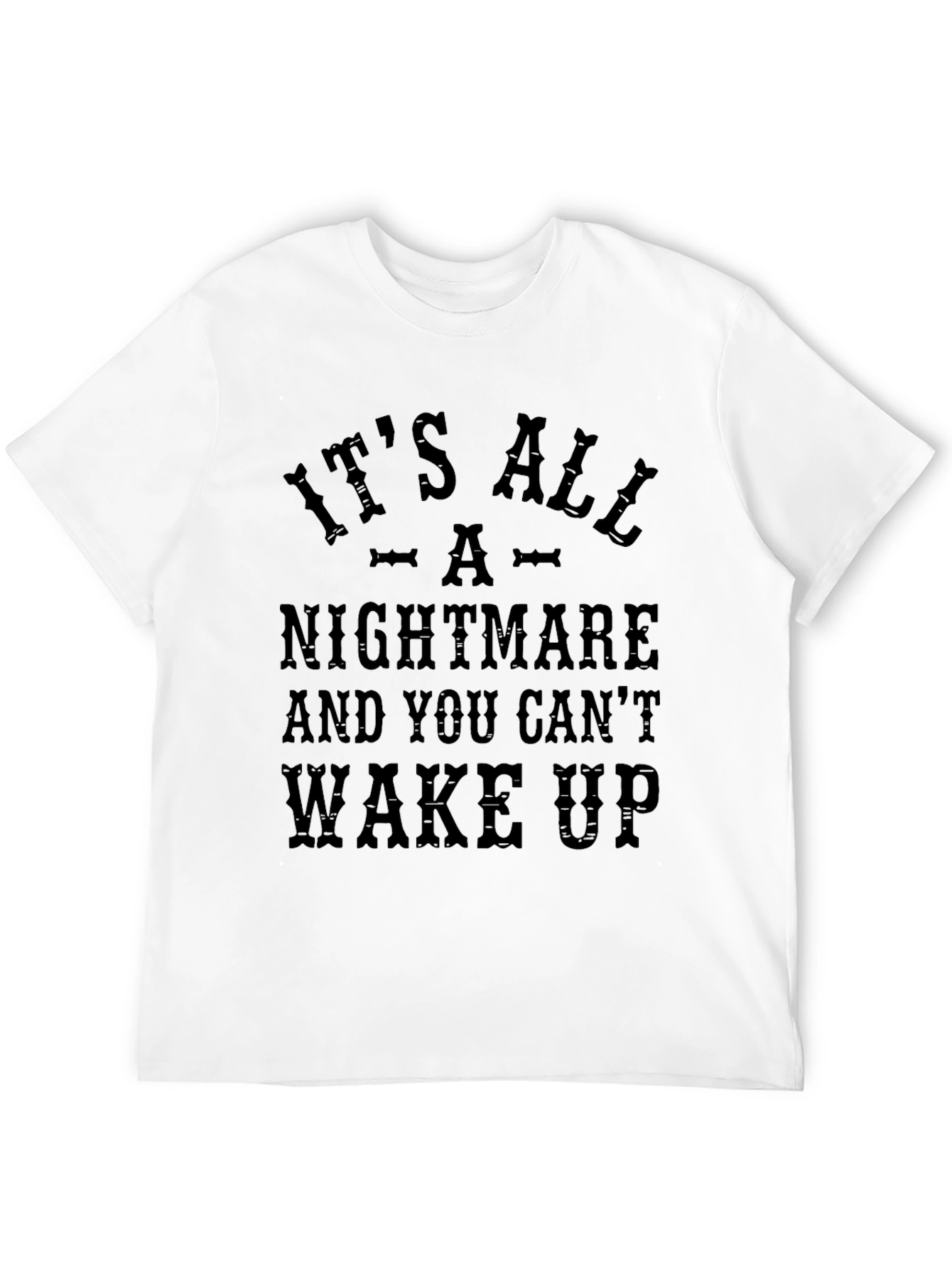 Its All A Nightmare Graphic Tee