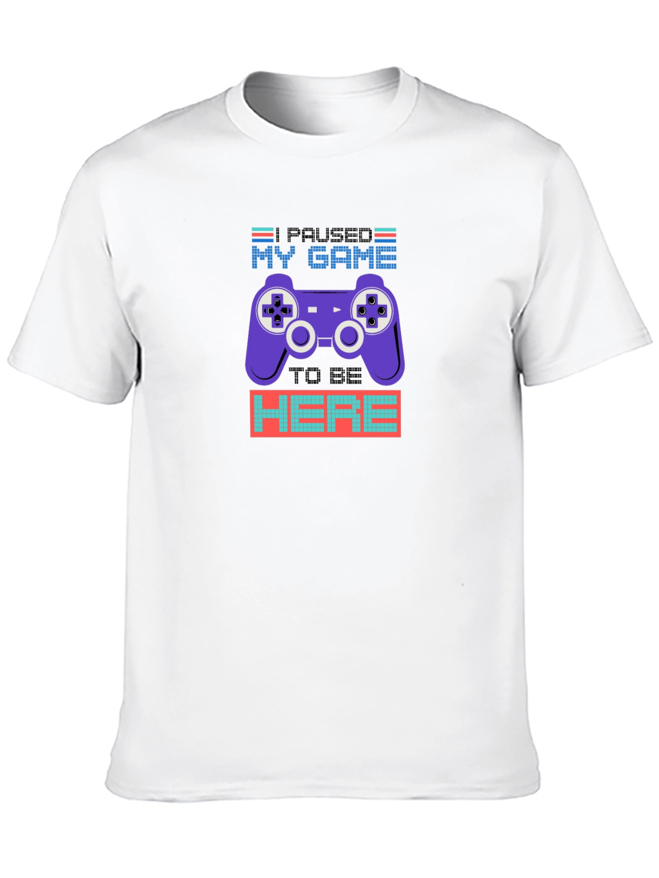Paused My Game to Be Here T-Shirt