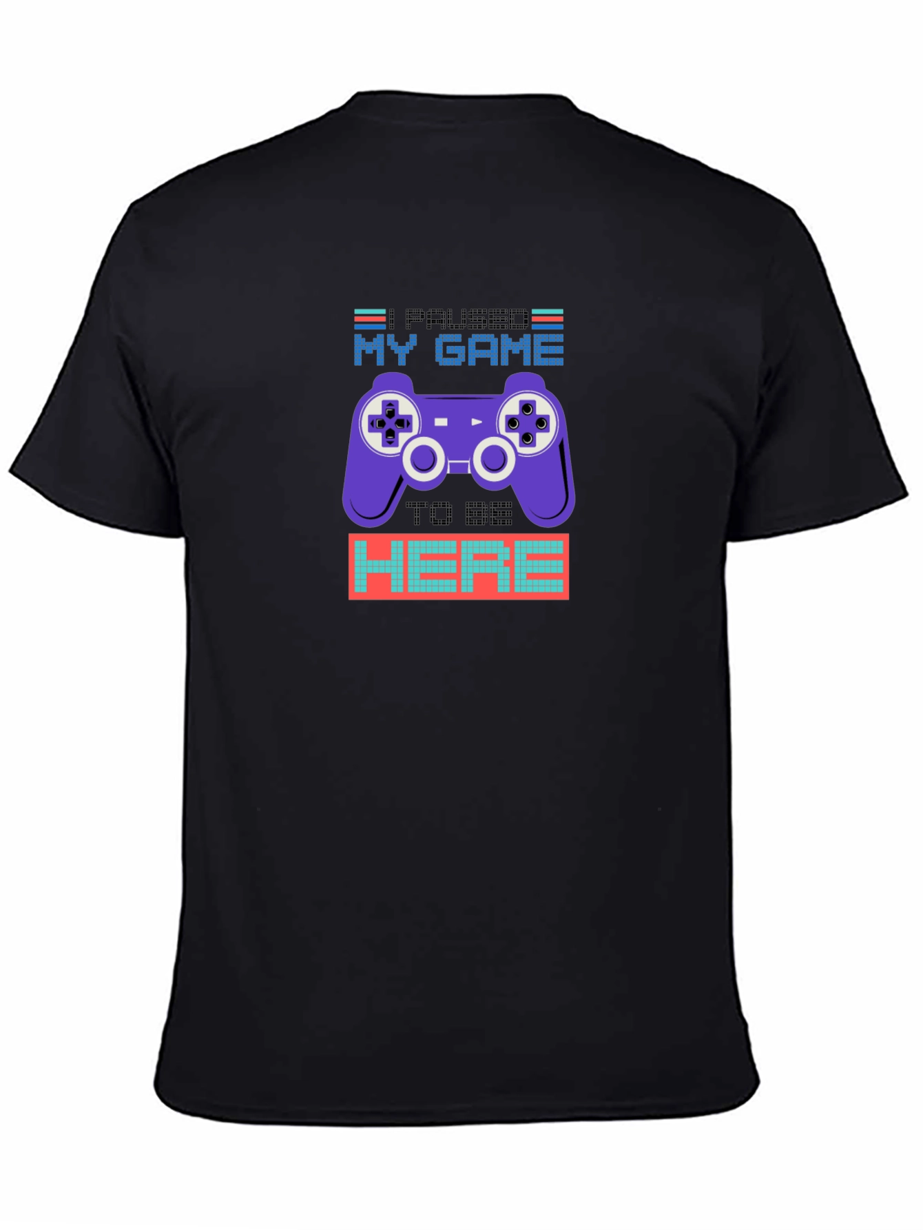 Paused My Game to Be Here T-Shirt
