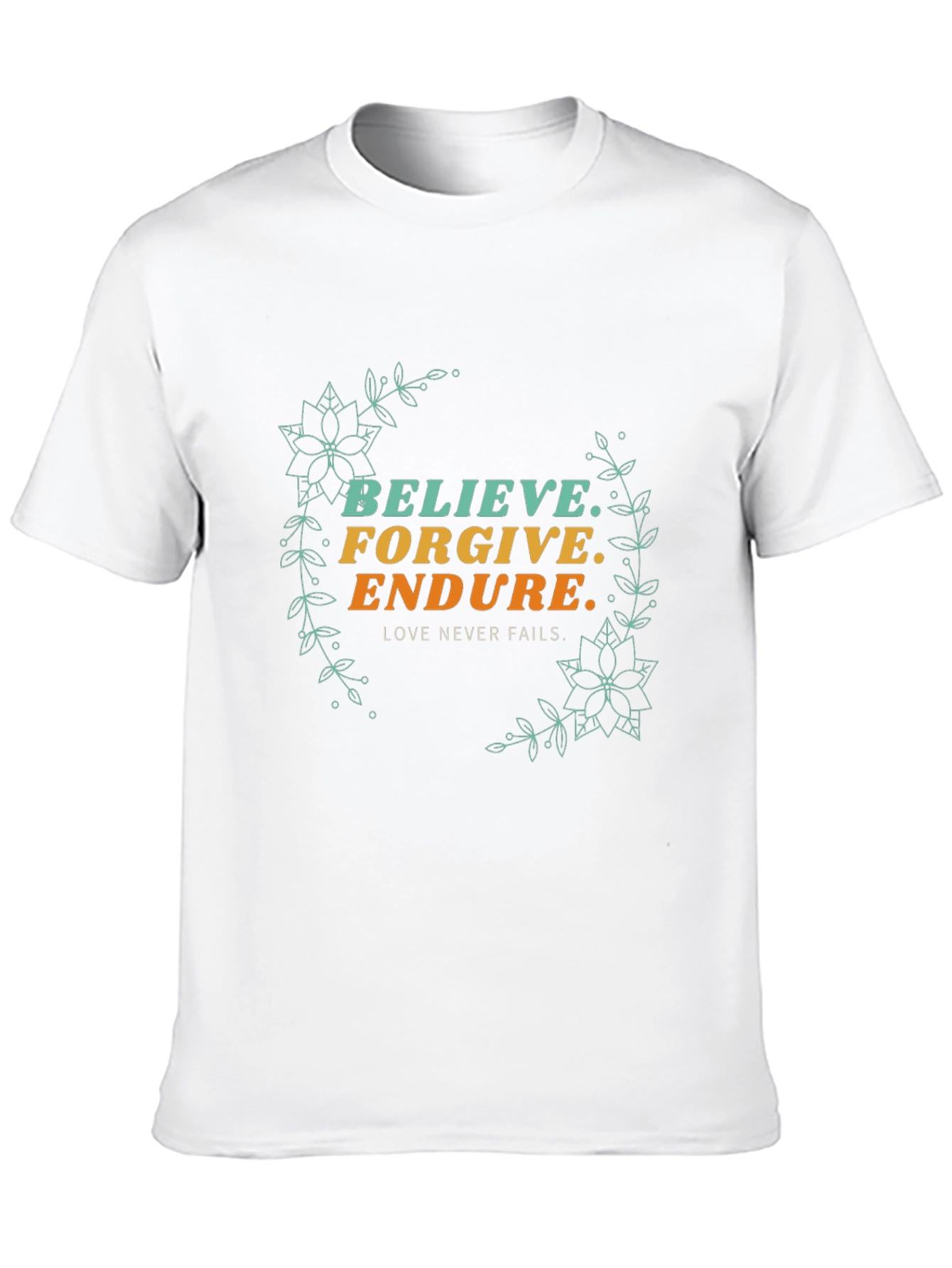 Believe Forgive Endure Graphic Tee