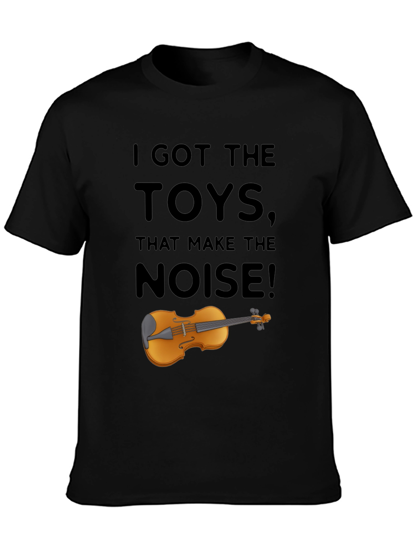 I Got The Toys That Make The Noise T-Shirt