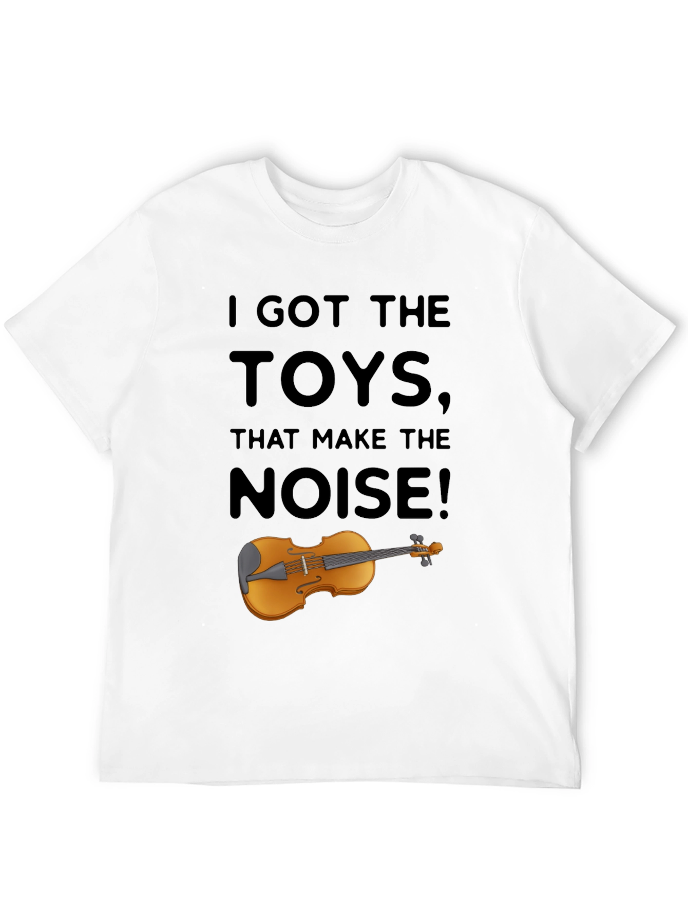 I Got The Toys That Make The Noise T-Shirt