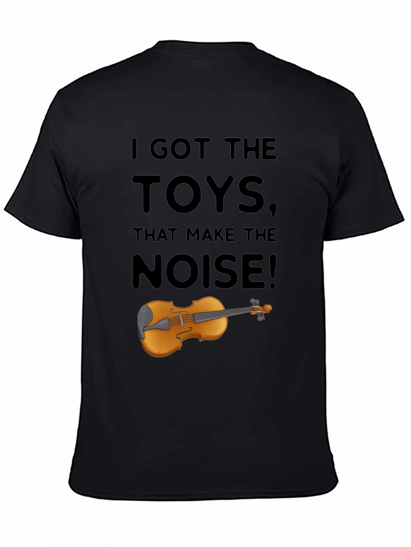 I Got The Toys That Make The Noise T-Shirt