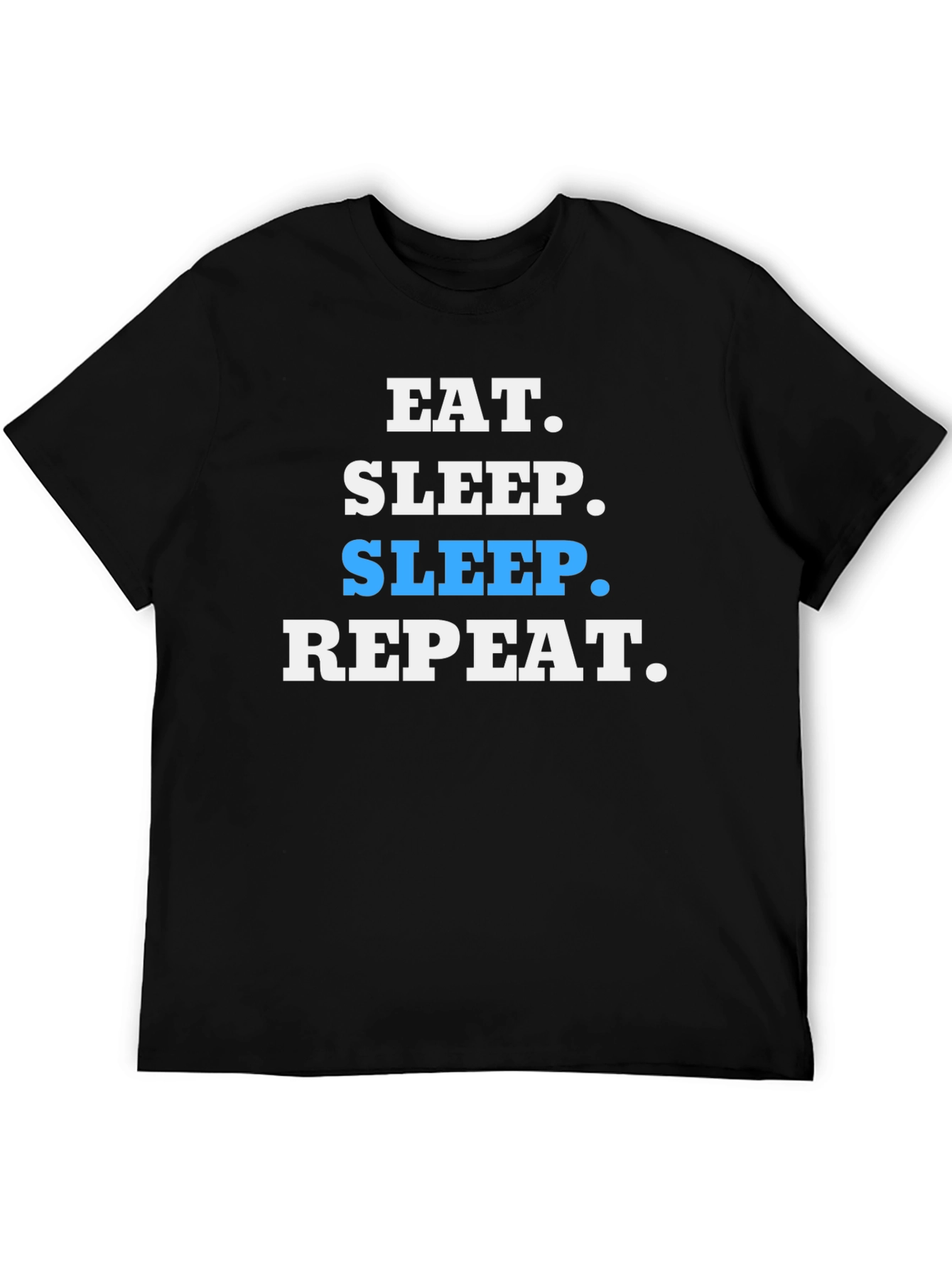 Eat Sleep Repeat T-Shirt - Funny Slogan Tee