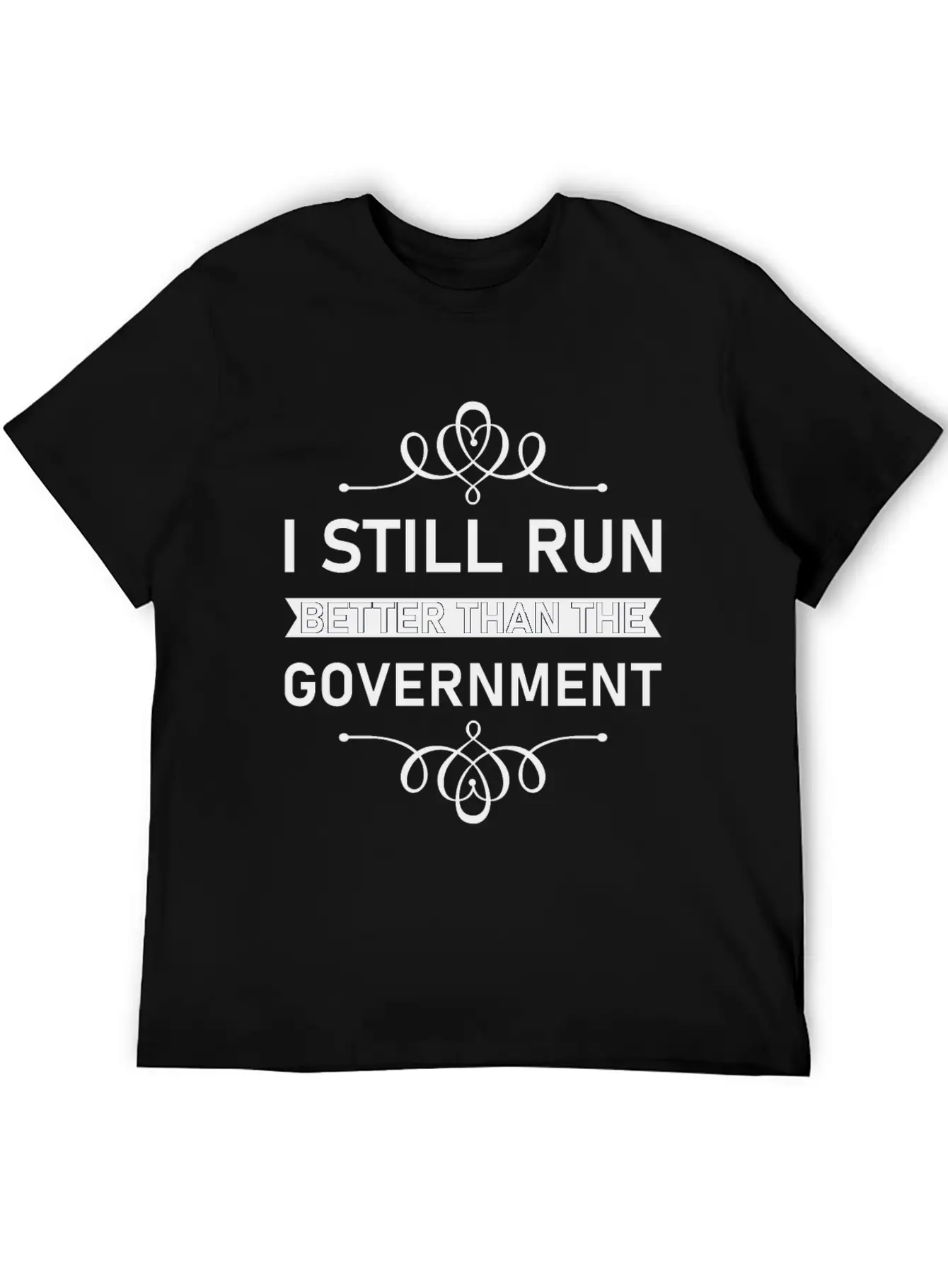 I Still Run Better Than The Government Political Unisex Casual T-Shirt – Clean Design For Daily Comfort