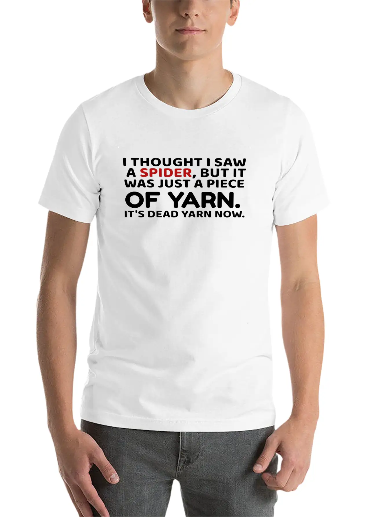 I Thought Saw Spider Was Yarn Dead Now Funny Unisex Casual T-Shirt – Clean Design For Daily Comfort