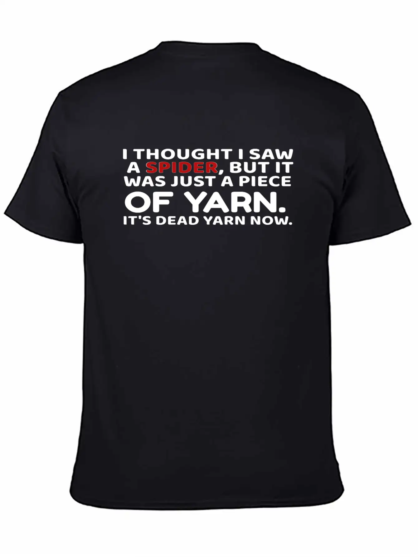 I Thought Saw Spider Was Yarn Dead Now Funny Unisex Casual T-Shirt – Clean Design For Daily Comfort