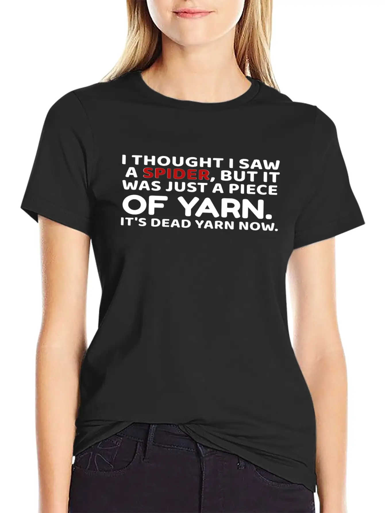 I Thought Saw Spider Was Yarn Dead Now Funny Unisex Casual T-Shirt – Clean Design For Daily Comfort