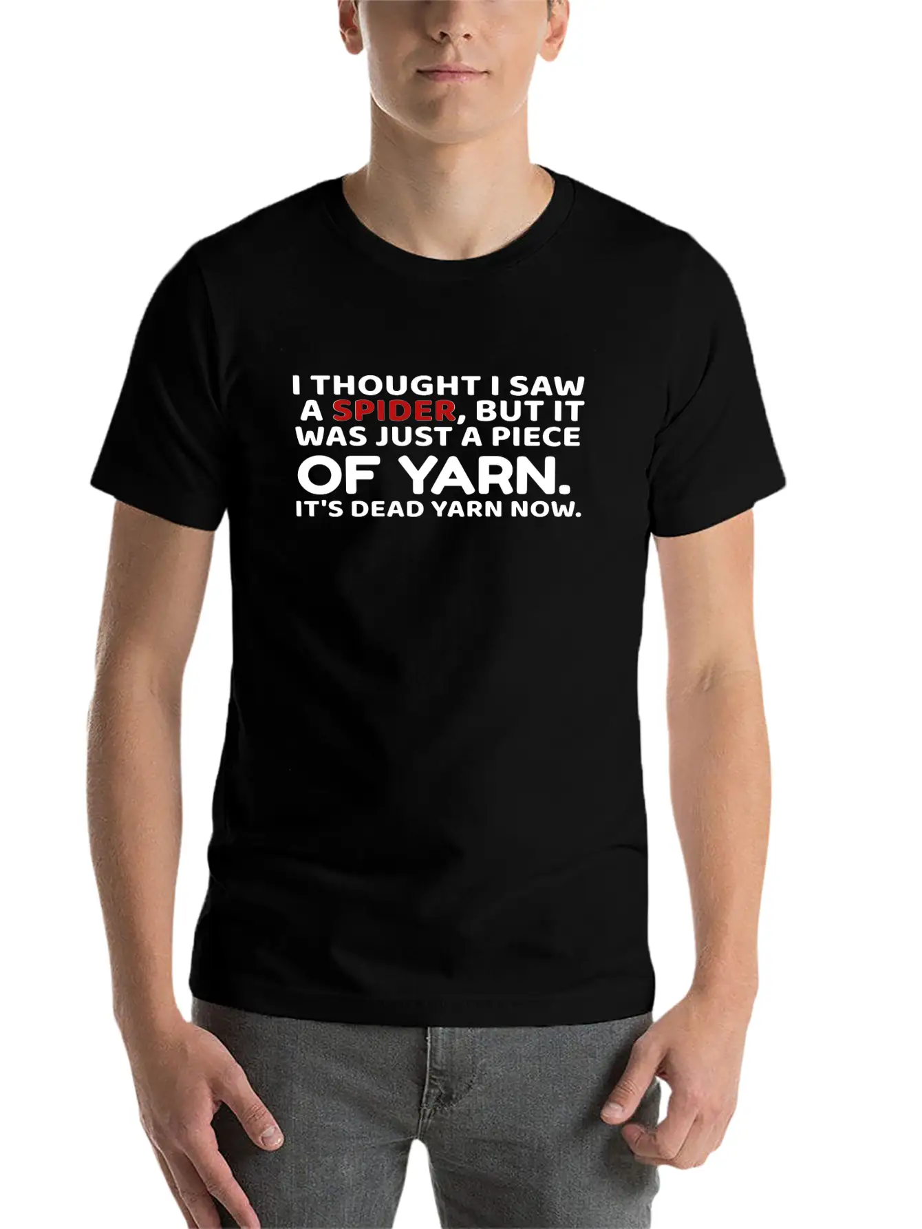I Thought Saw Spider Was Yarn Dead Now Funny Unisex Casual T-Shirt – Clean Design For Daily Comfort