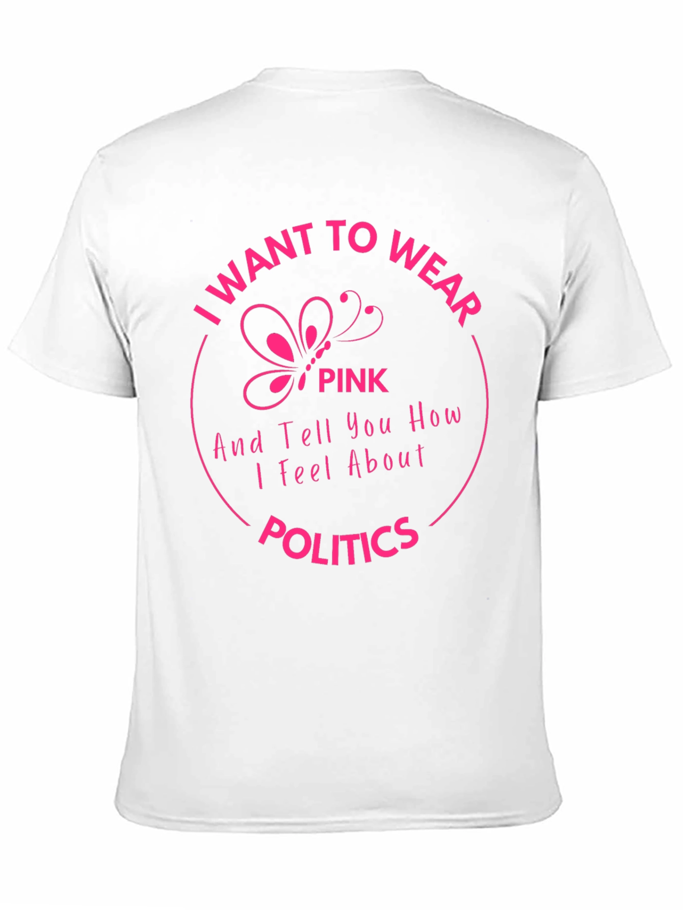 I Want to Wear Pink Politics T-Shirt