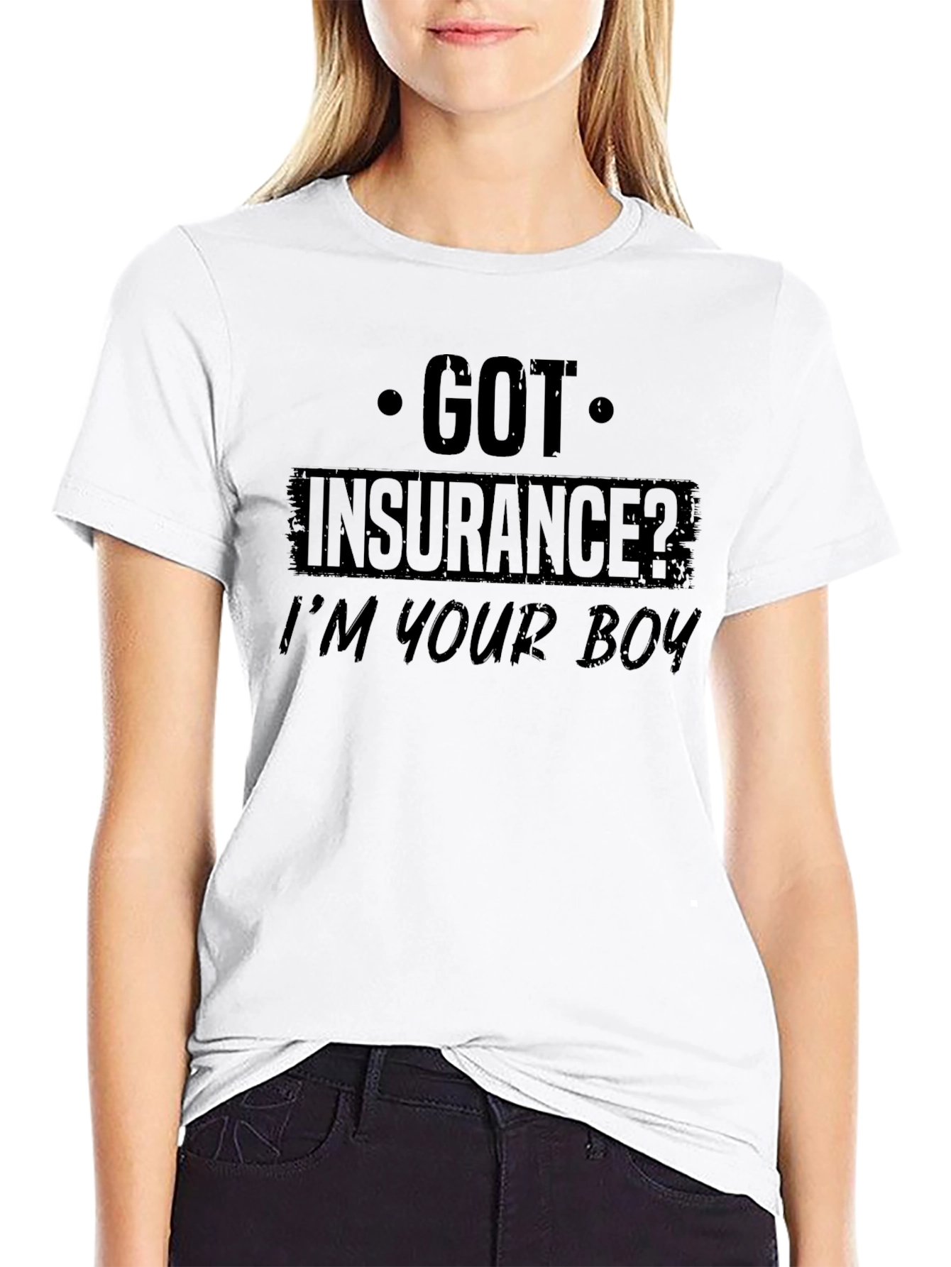 Got Insurance? Graphic T-Shirt