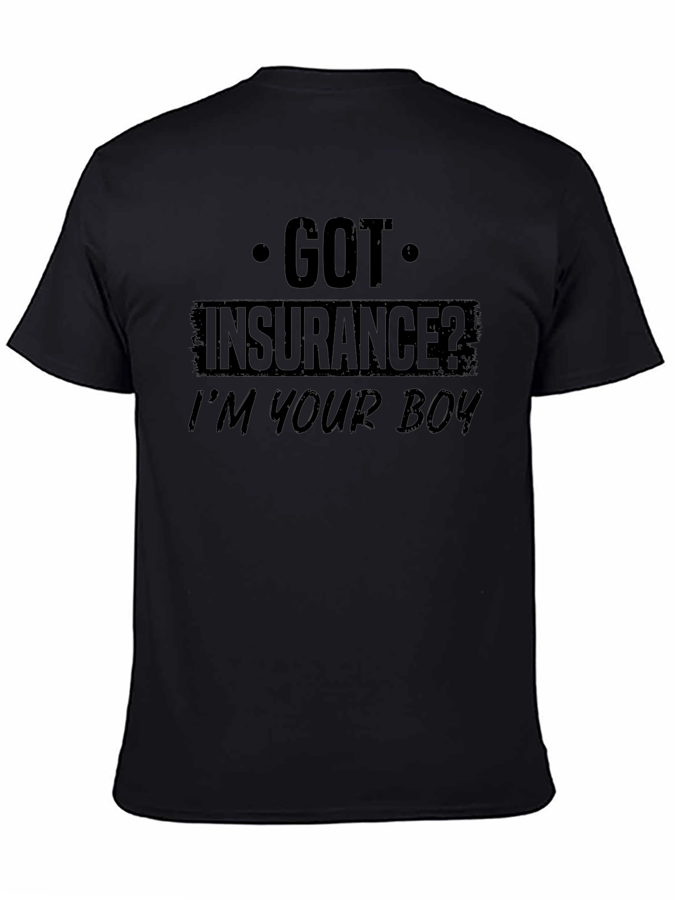 Got Insurance? Graphic T-Shirt