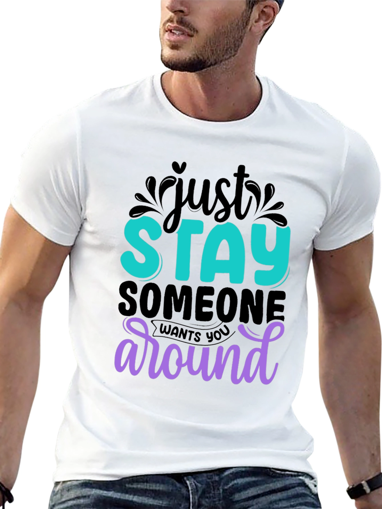 Just Stay T-Shirt: Motivational Tee