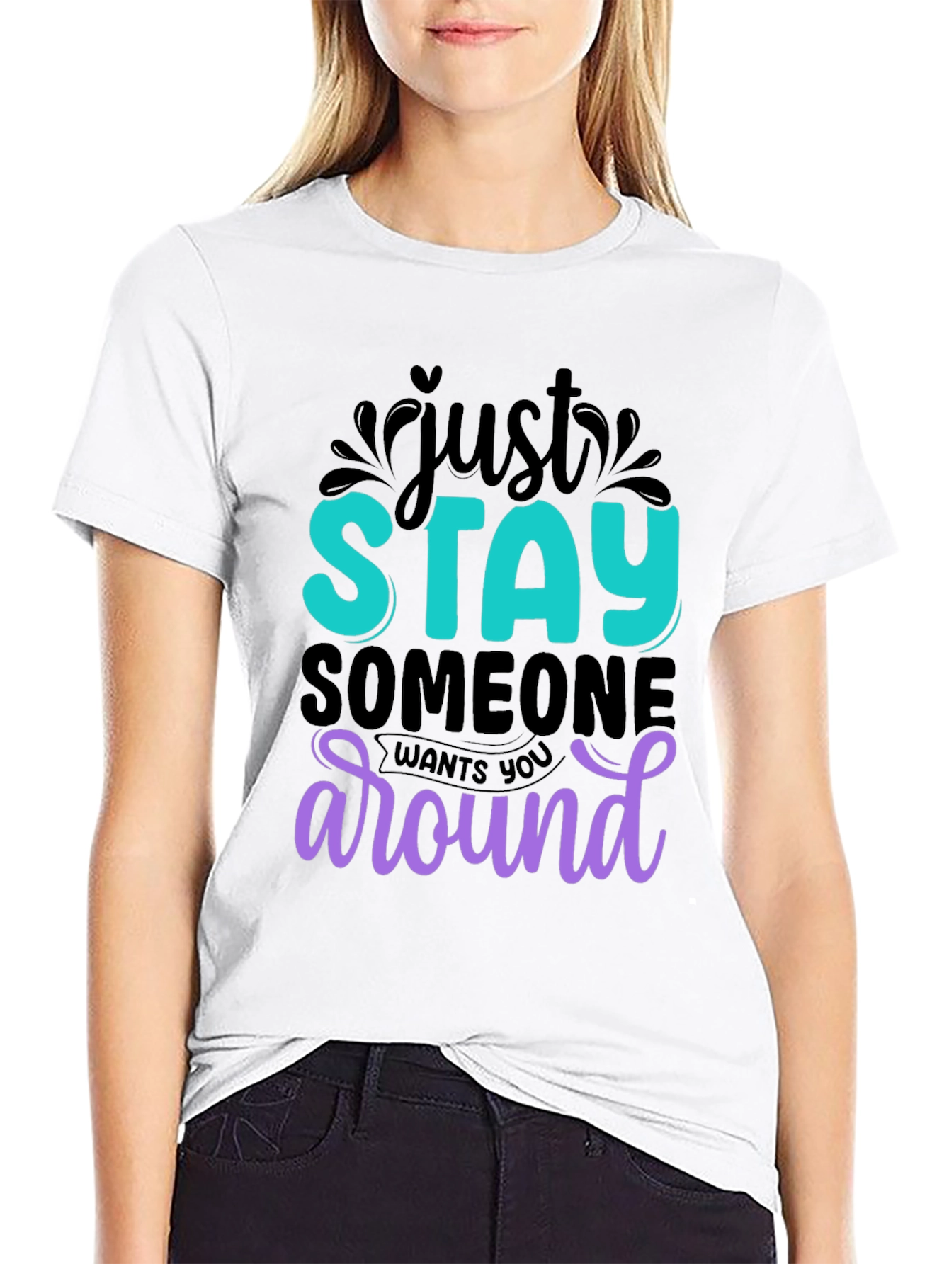 Just Stay T-Shirt: Motivational Tee