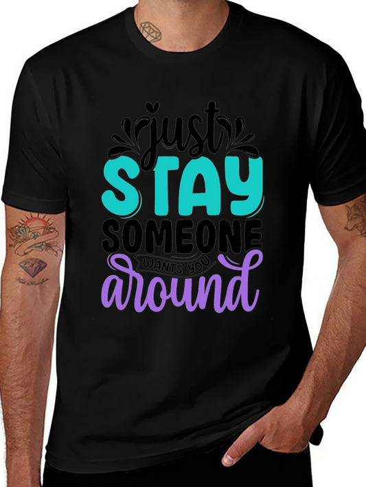Just Stay T-Shirt: Motivational Tee