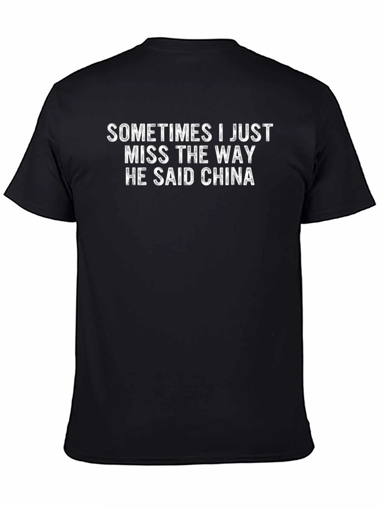Sometimes I Miss The Way He Said China T-Shirt