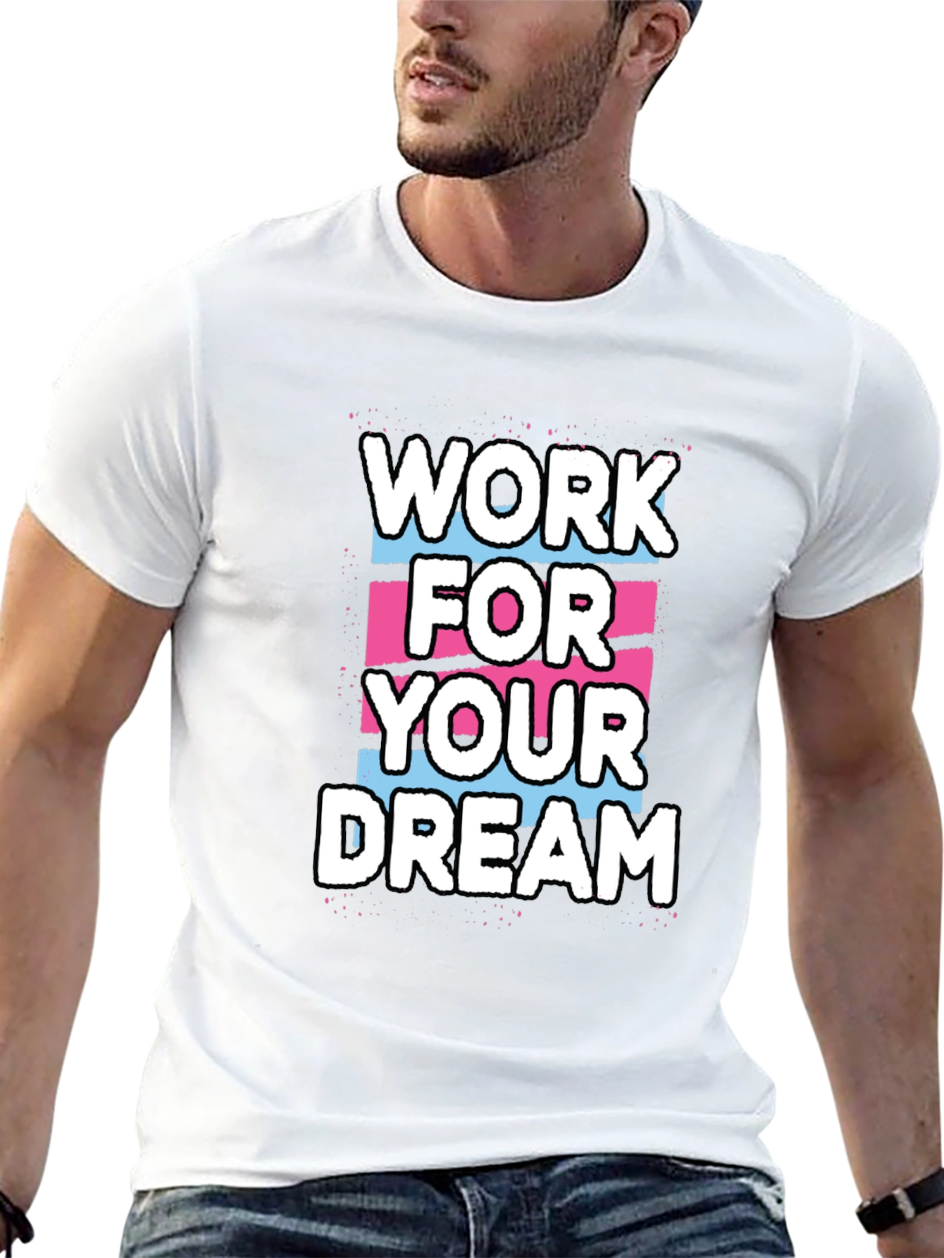 Work For Your Dream Graphic T-Shirt