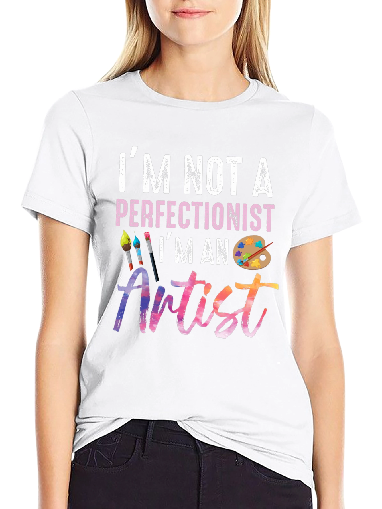 Im Not A Perfectionist Im An Artist T-Shirt