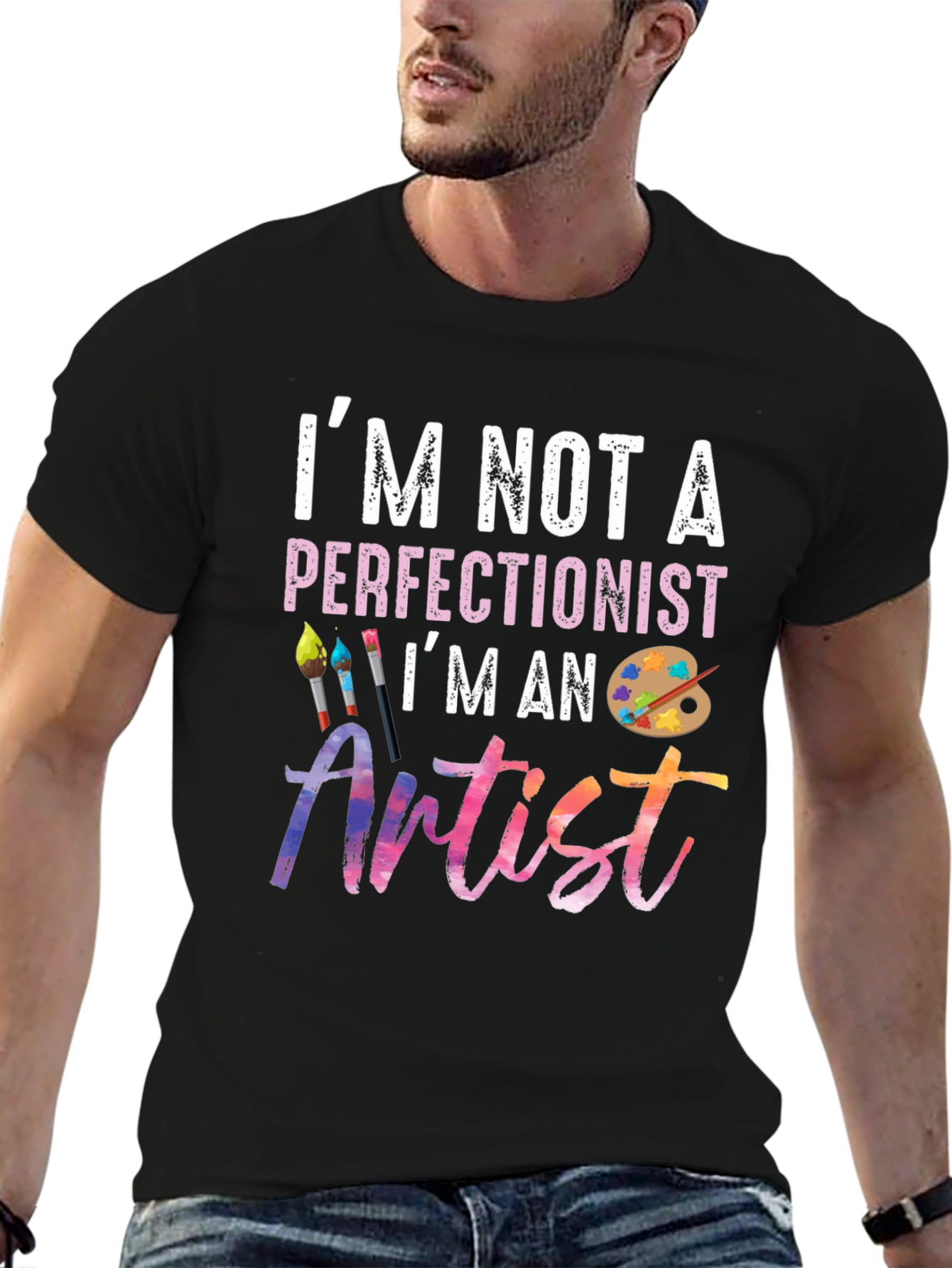 Im Not A Perfectionist Im An Artist T-Shirt