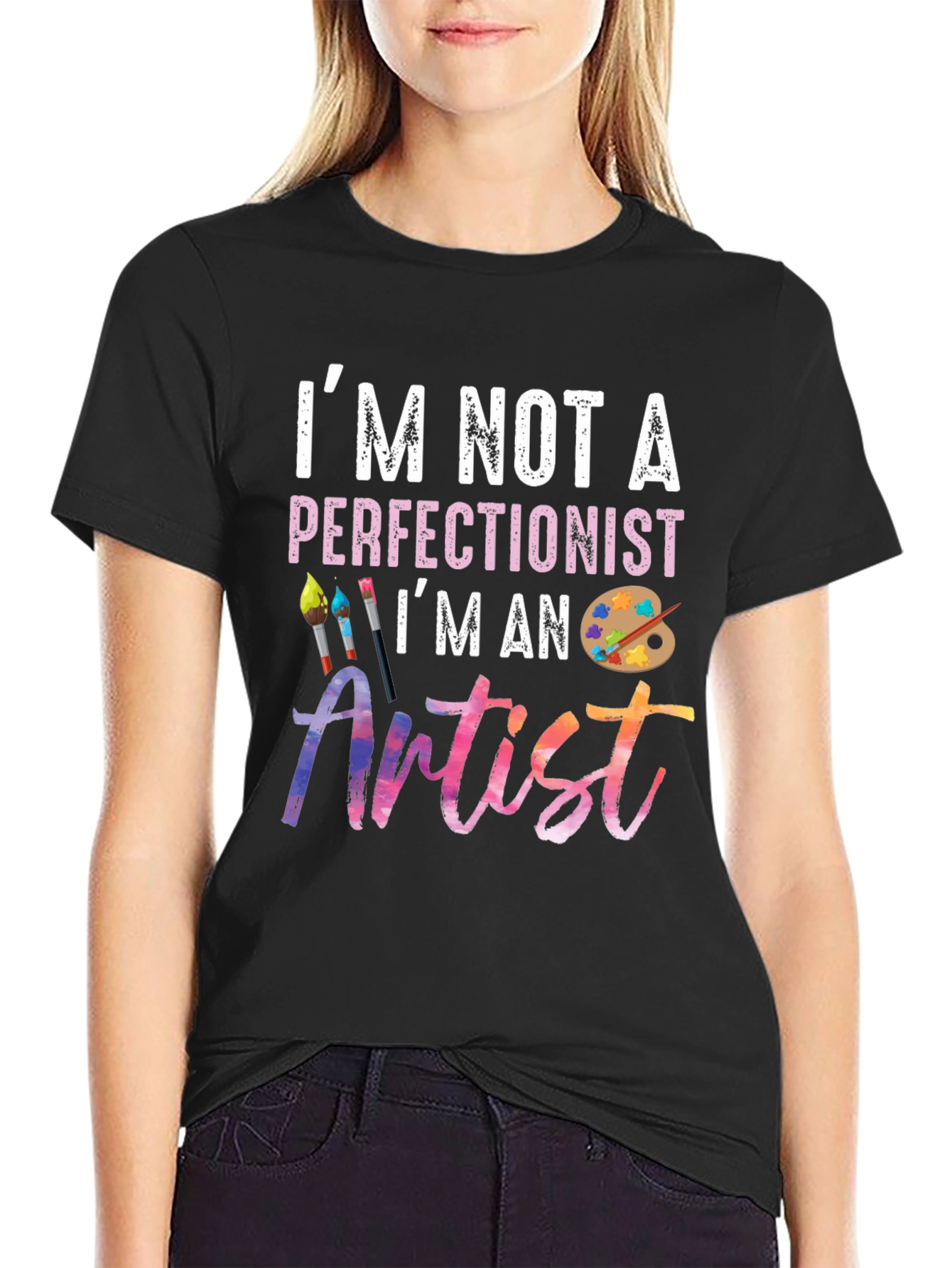 Im Not A Perfectionist Im An Artist T-Shirt