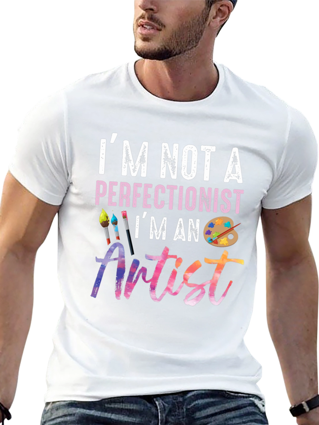 Im Not A Perfectionist Im An Artist T-Shirt