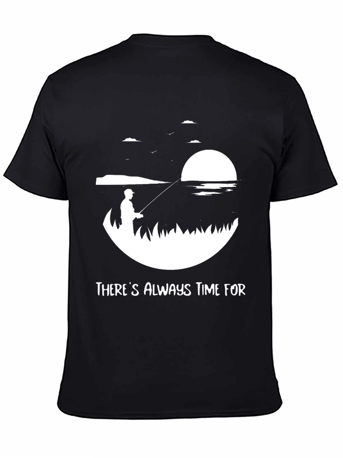 Theres Always Time For Fishing Tee