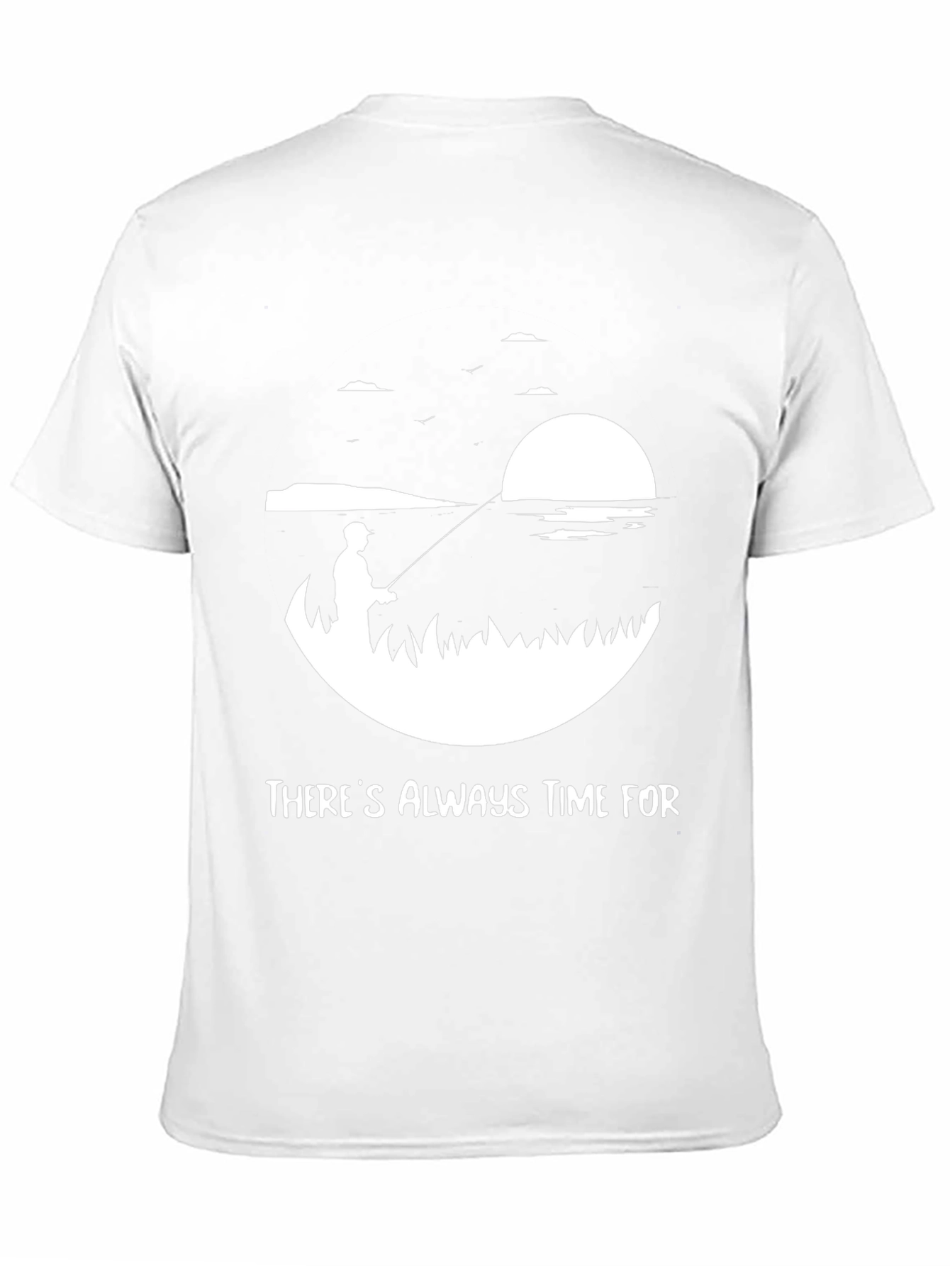 Theres Always Time For Fishing Tee